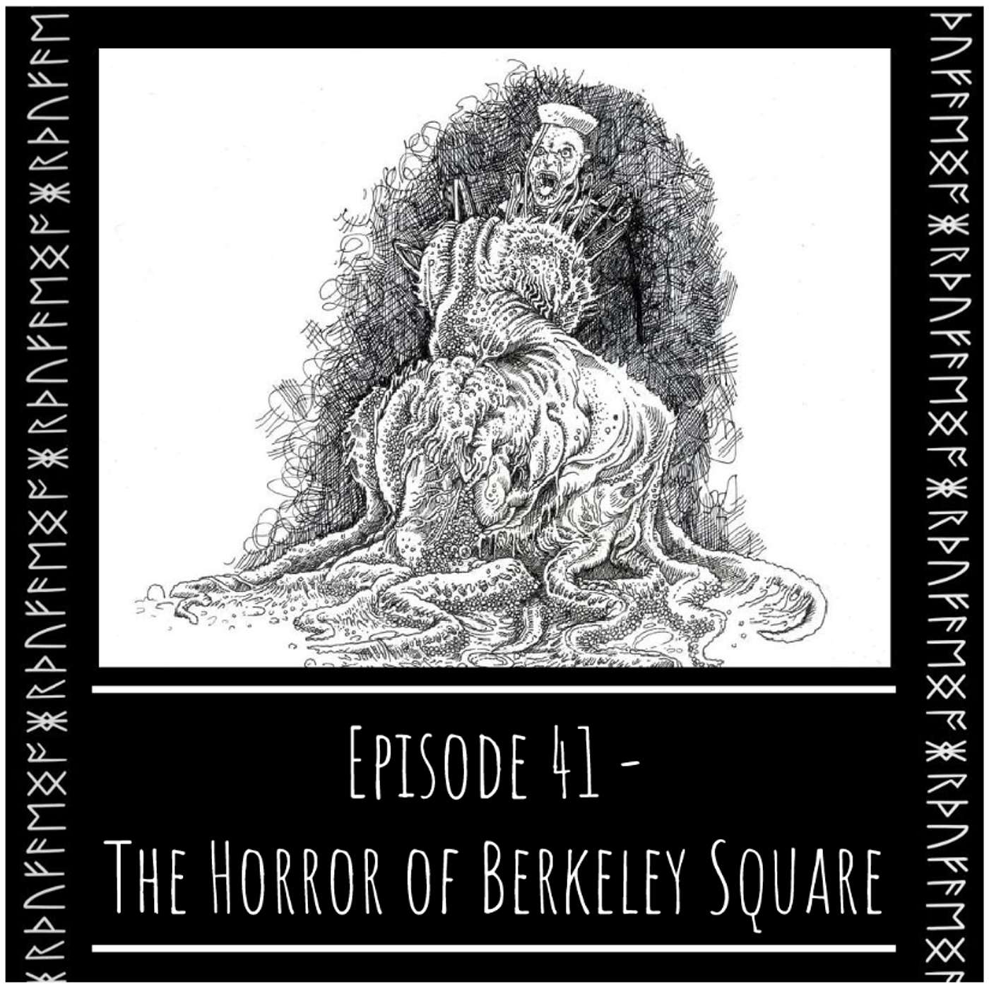 Episode 41 - The Horror of Berkeley Square