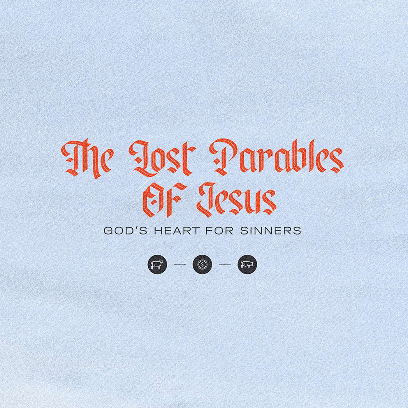 The Lost Parables of Jesus: The Prodigal Son The Lost Parables of Jesus: The Prodigal Son