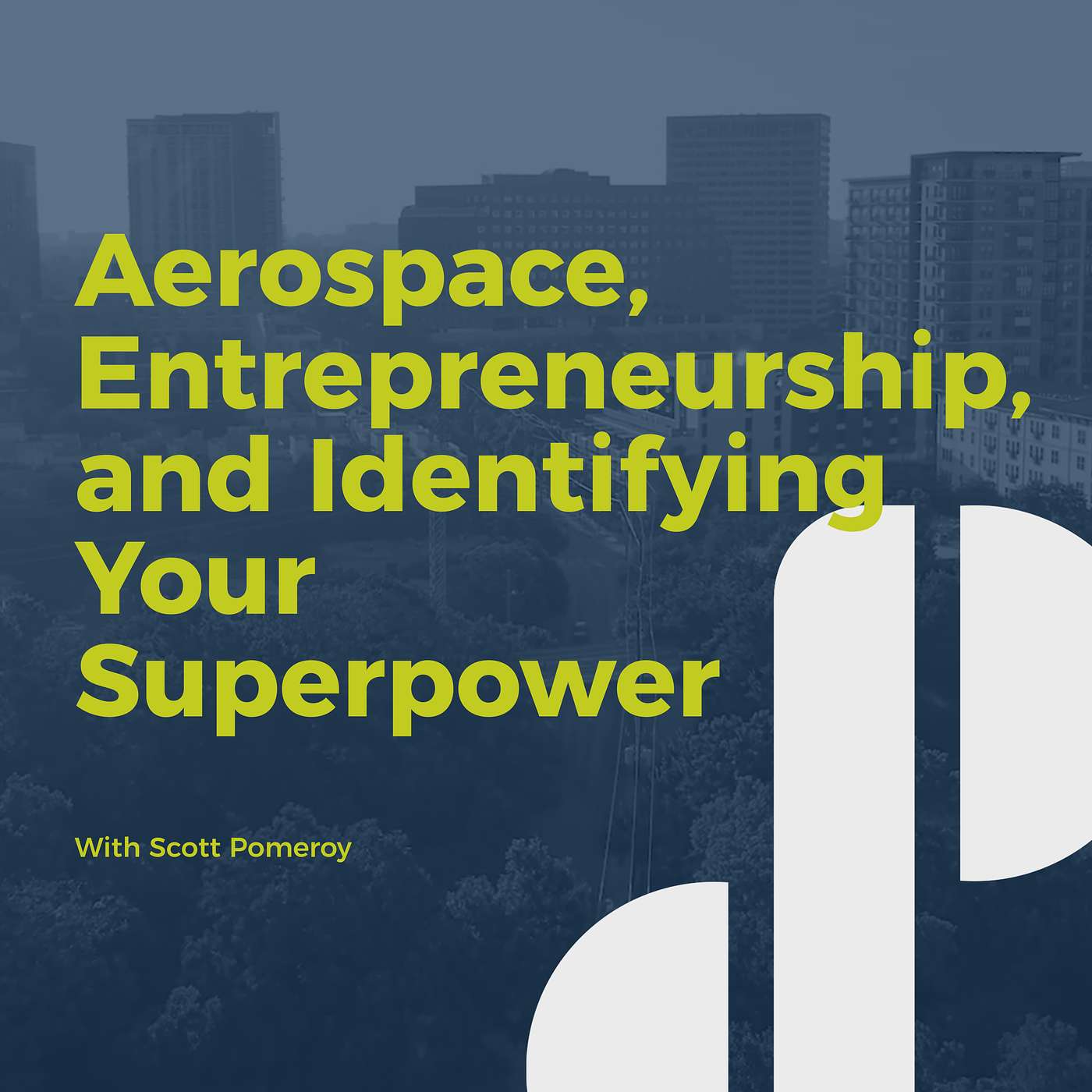 Decision Points E61 - Aerospace, Entrepreneurship, and Identifying Your Superpower with Scott Pomeroy