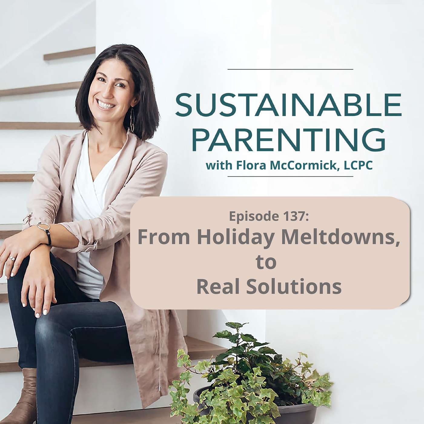 137. Is Gentle parenting wrecking your holidays? Holiday Meltdowns, Real Solutions