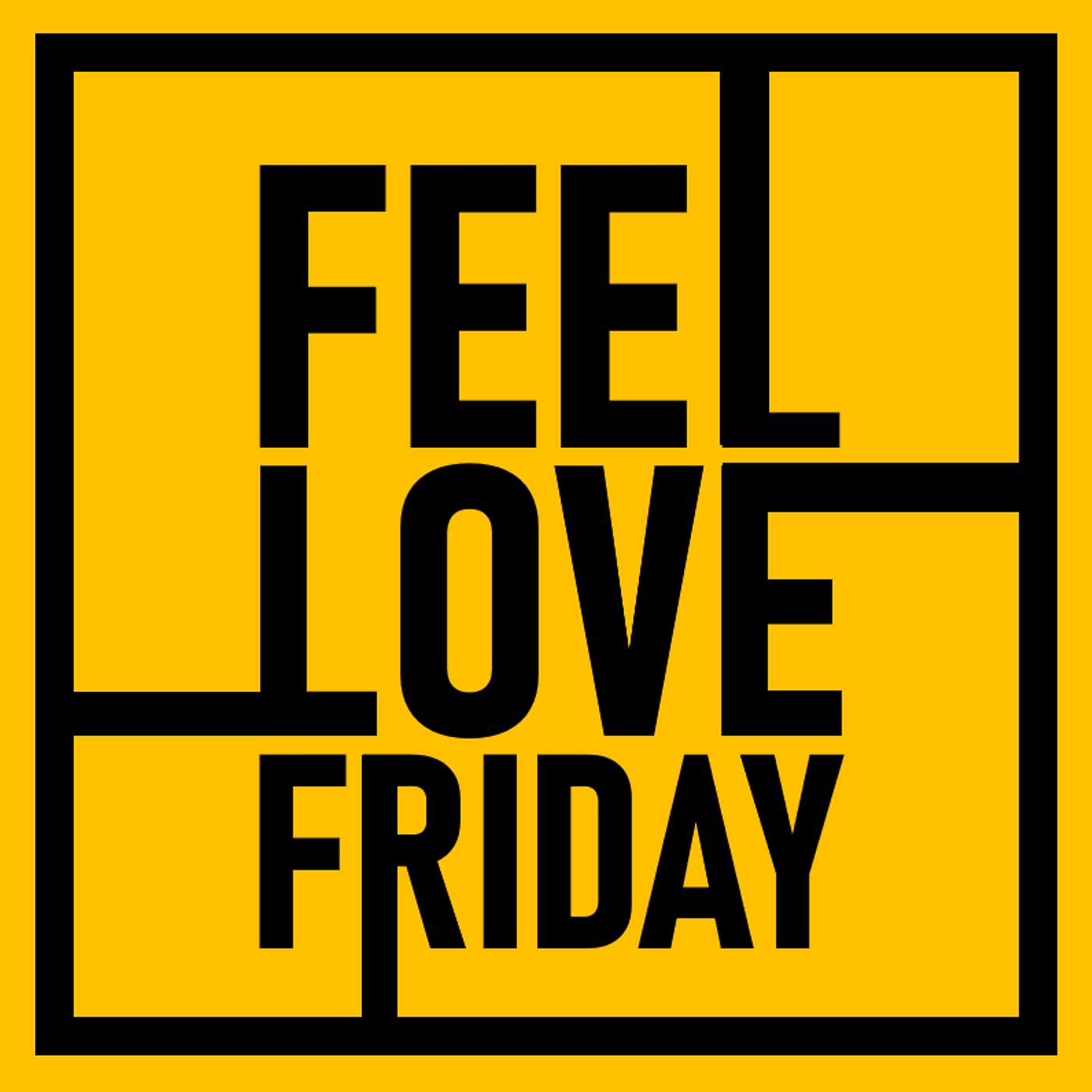 Feel Love Friday