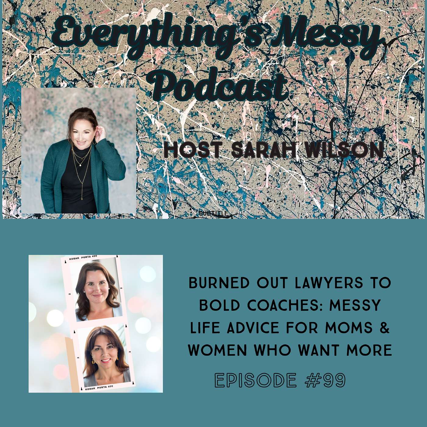 #99 Burned Out Lawyers To Bold Coaches: Messy Life Advice For Mom's & Women Who Want More episode artwork