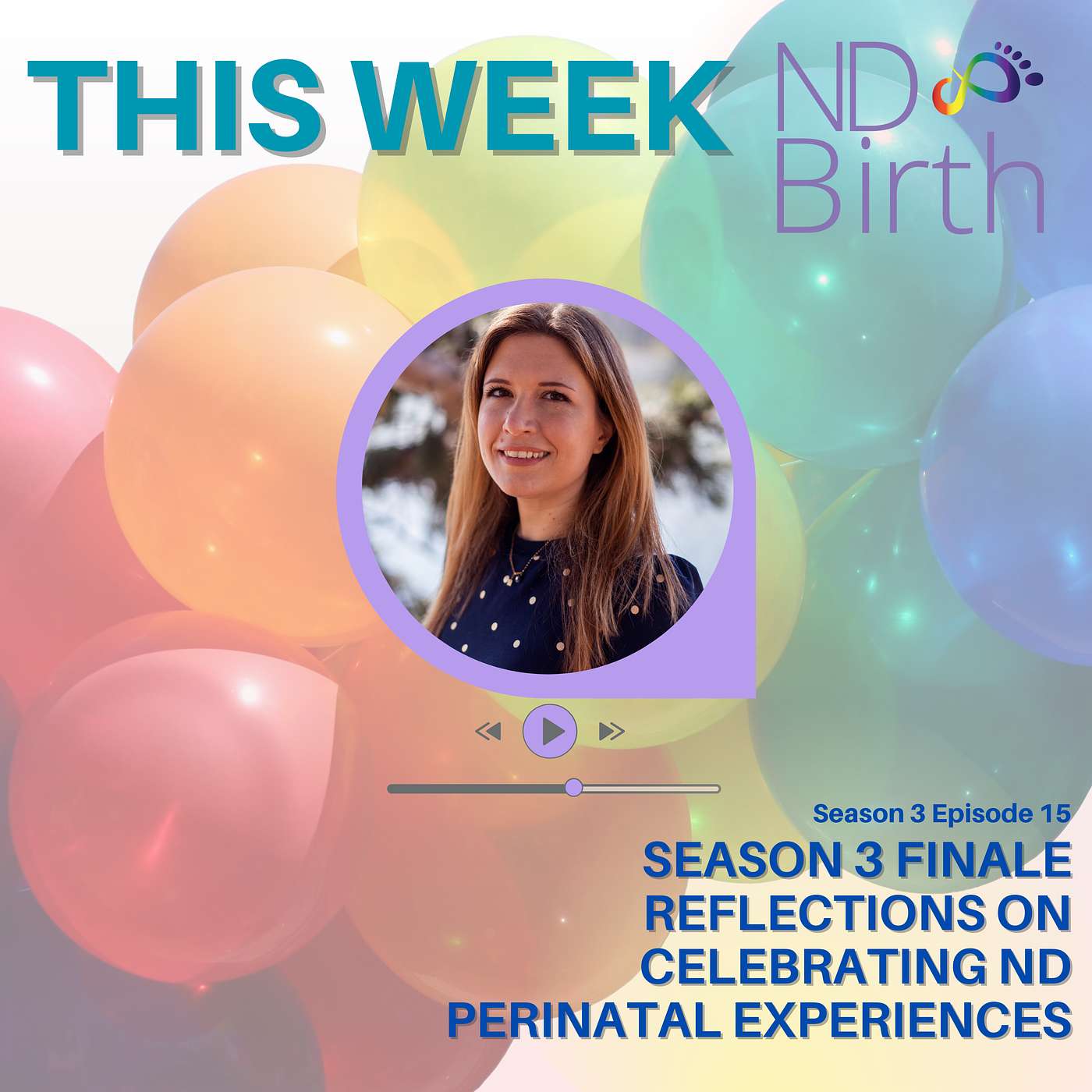 S3 Ep15: Season 3 Finale - Reflections on Celebrating Neurodivergent Perinatal Experiences