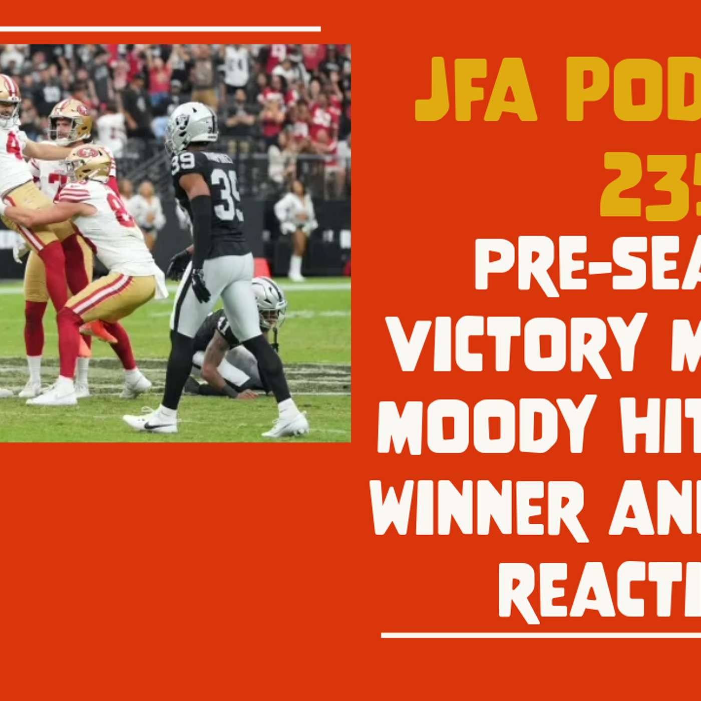 JFA Podcast 235: Pre-Season Victory Monday - Moody hits game winner and other reactions
