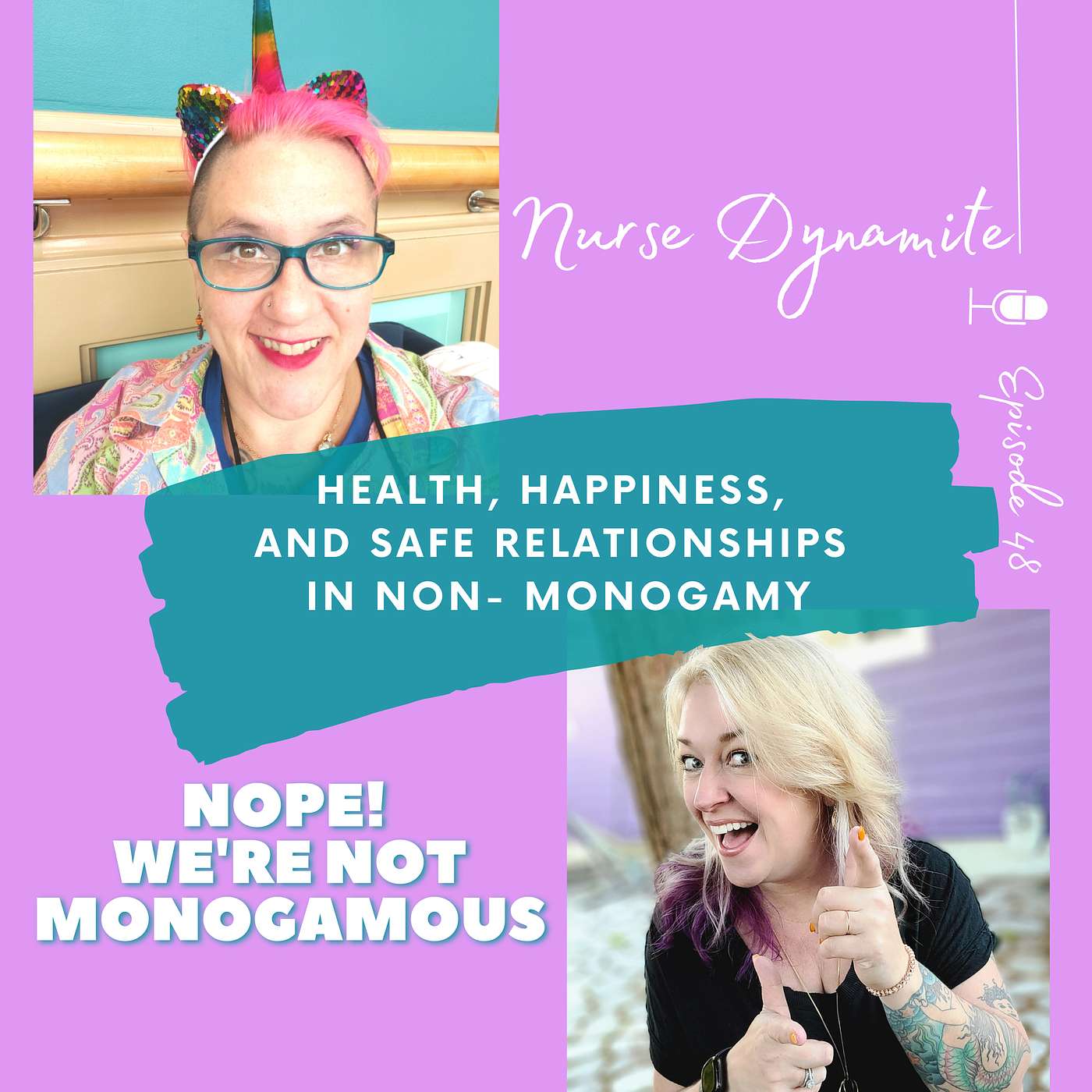 Health, Happiness, and Safe Relationships in Non- Monogamy with Nurse Dynamite, Ep 48