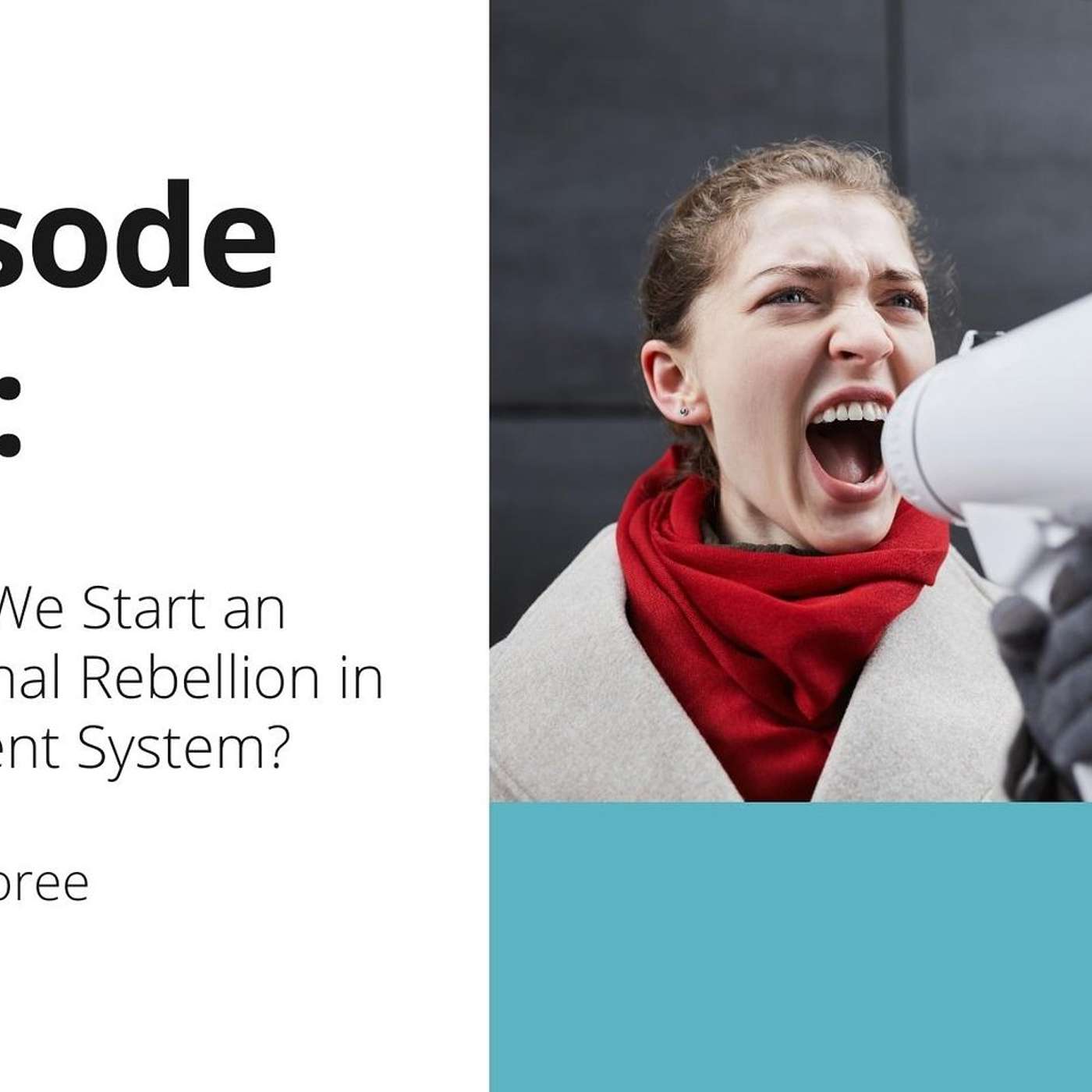 117: OTT: How Do We Start an Educational Rebellion in the Current System?