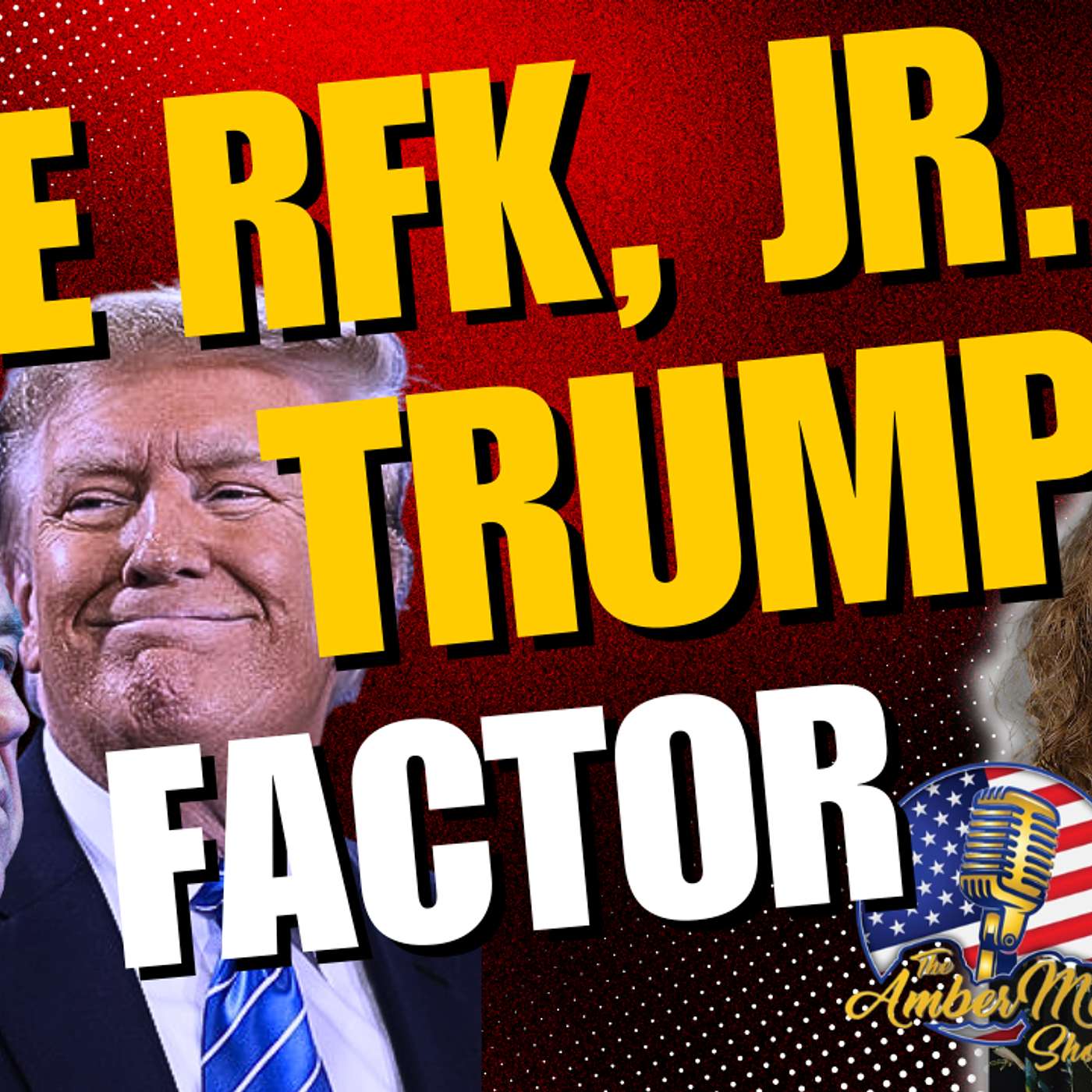 312. THE RFK, Jr./Trump Factor and Why Is Mark Zuckerberg Back Pedaling? | Amber May