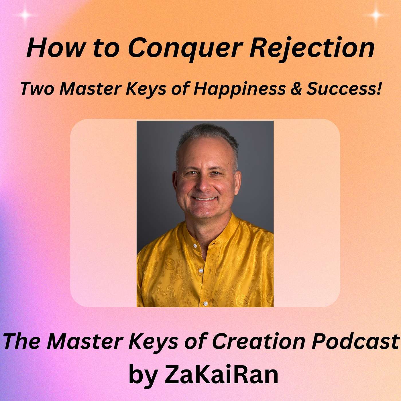 How to Conquer Rejection - Two Master Keys of Happiness & Success! episode artwork