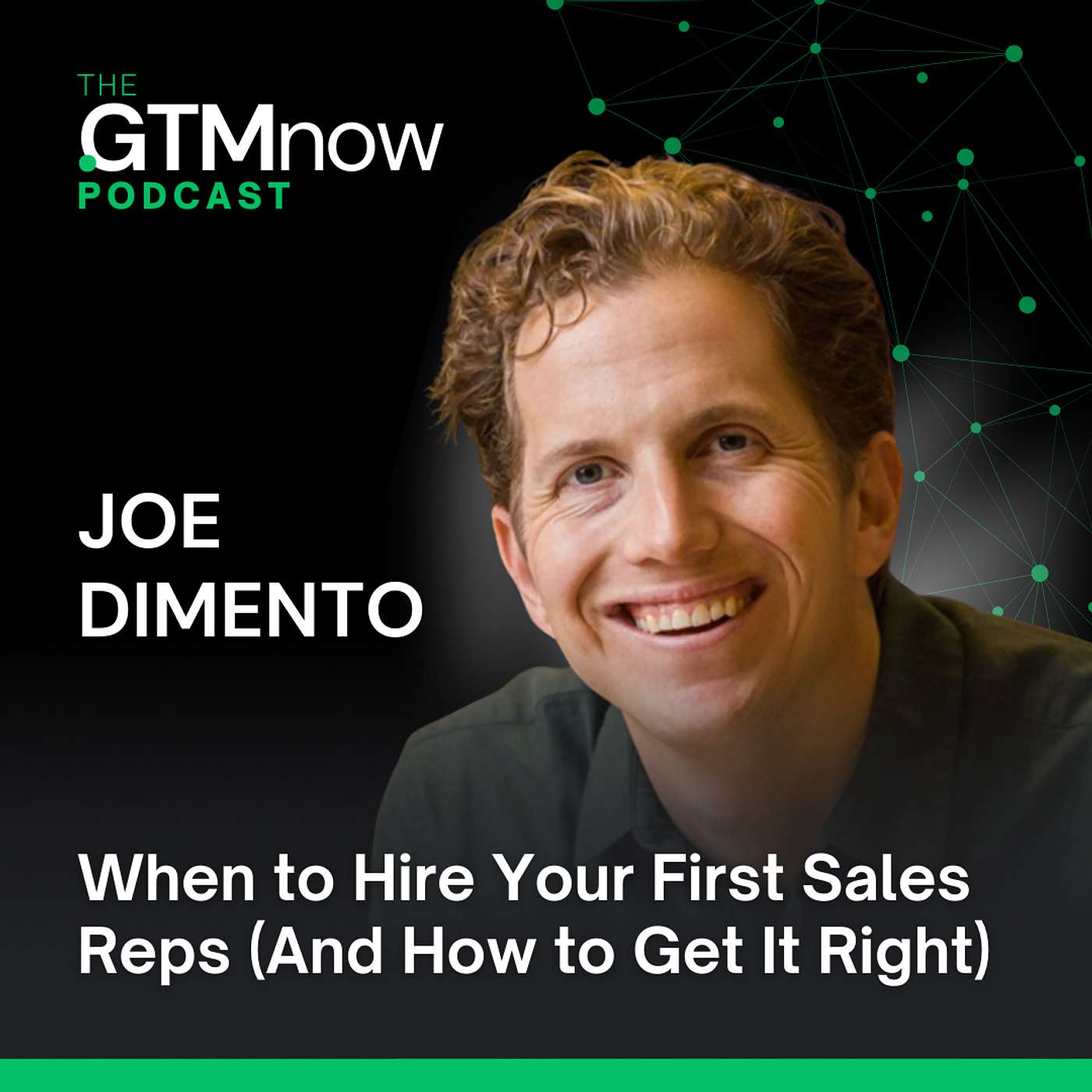 GTM 134: When to Hire Your First Sales Reps (And How to Get It Right) with Joe DiMento