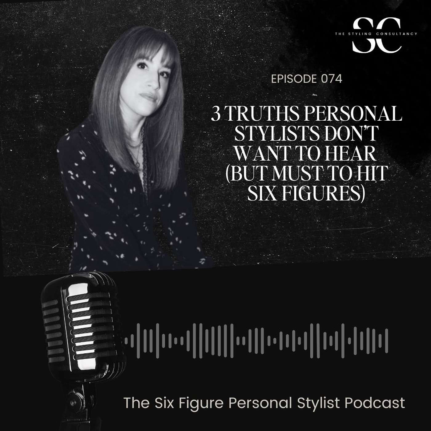 3 Truths Personal Stylists Don’t Want to Hear (But Must to Hit Six Figures)