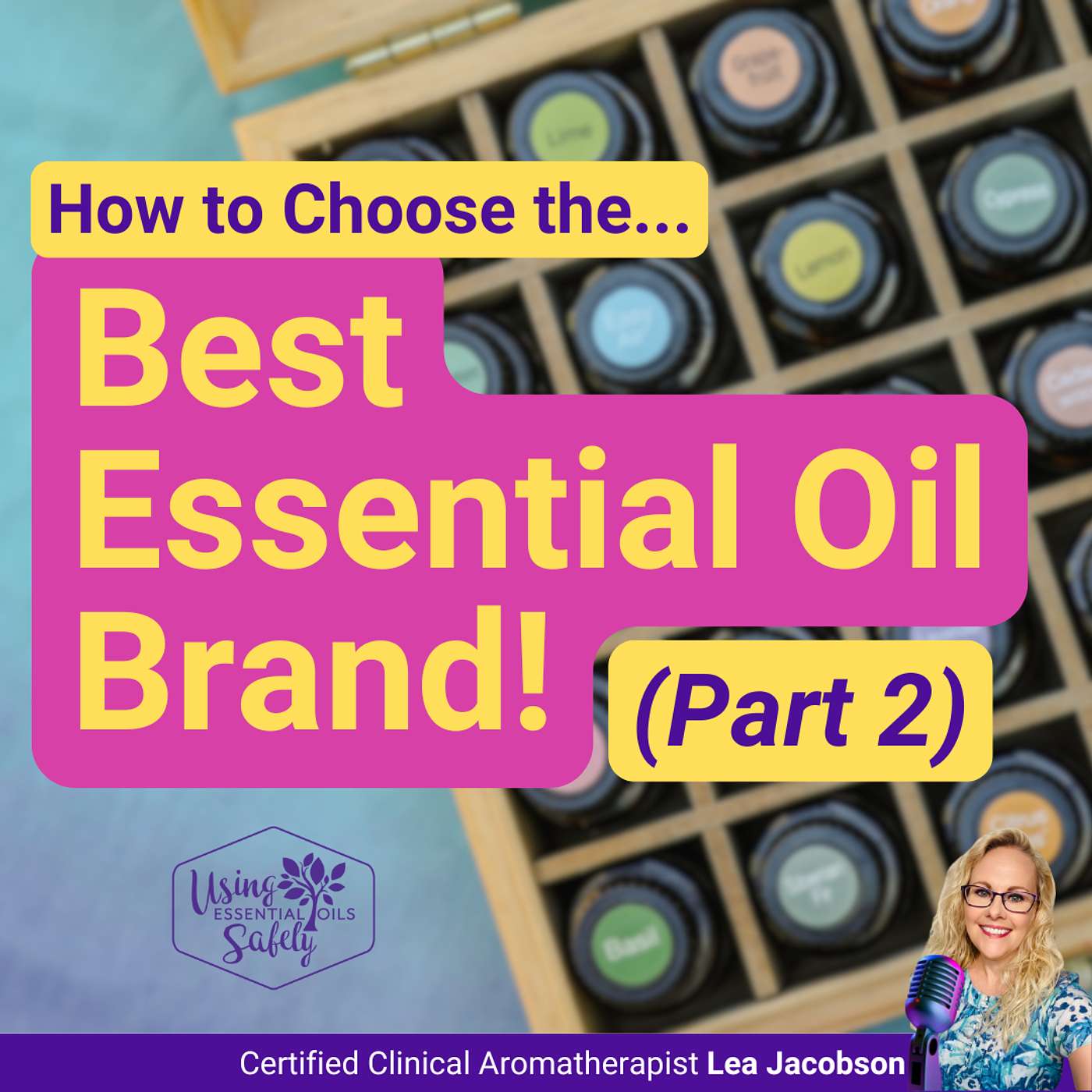 How to Choose the Best Essential Oil Brand (Part 2)