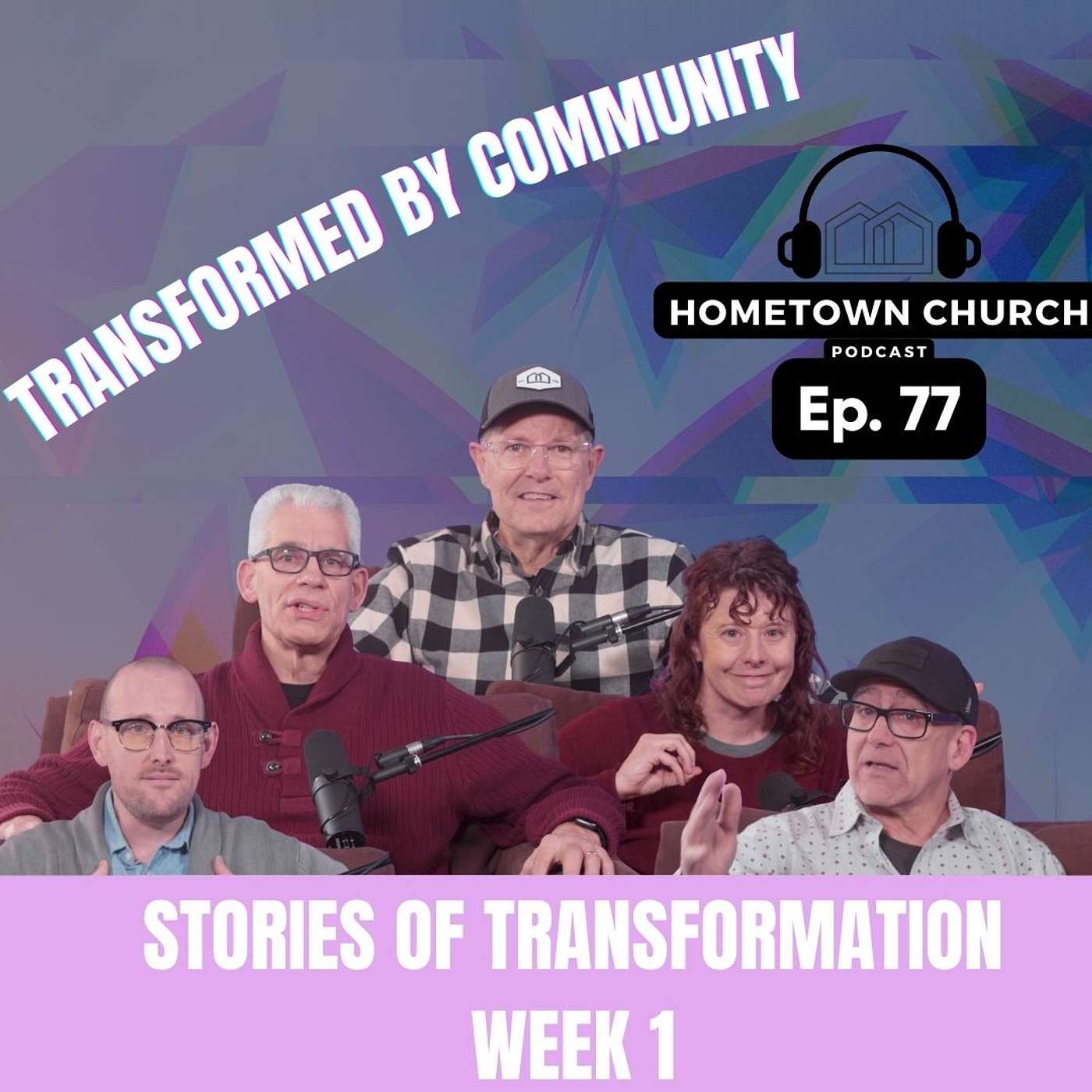 Transformed By Community | Stories of Transformation | Week 1 | Hometown Church Podcast Ep 77
