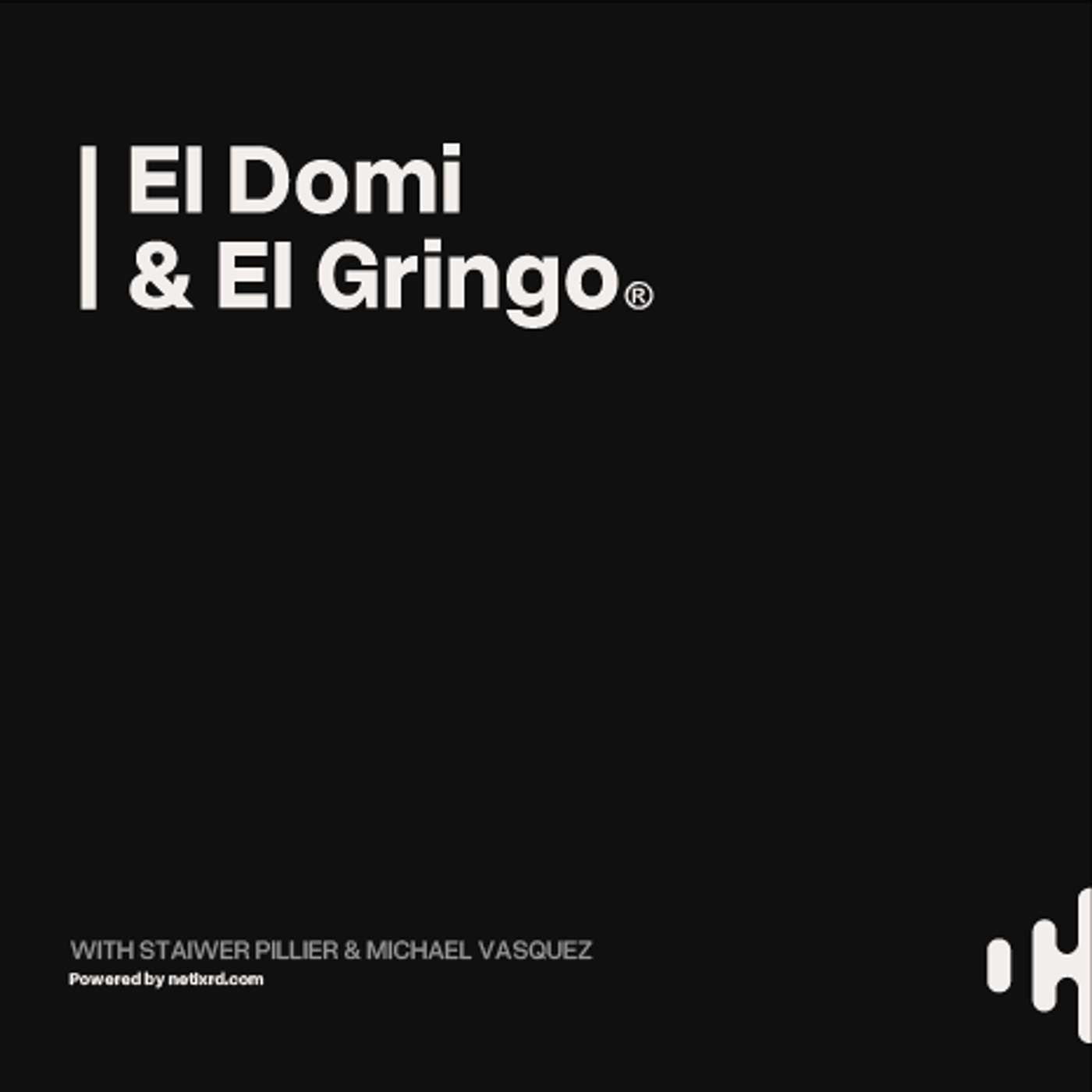 El Domi & El Gringo's Podcast