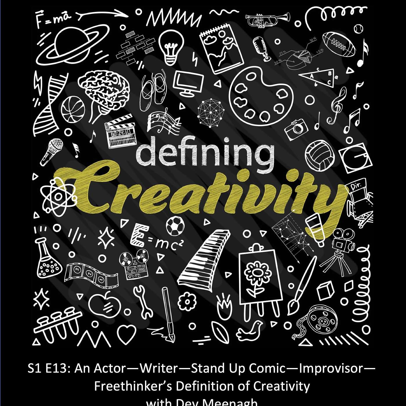 An Actor—Writer—Stand Up Comic—Improvisor—Freethinker's Definition of Creativity with Dev Meenagh