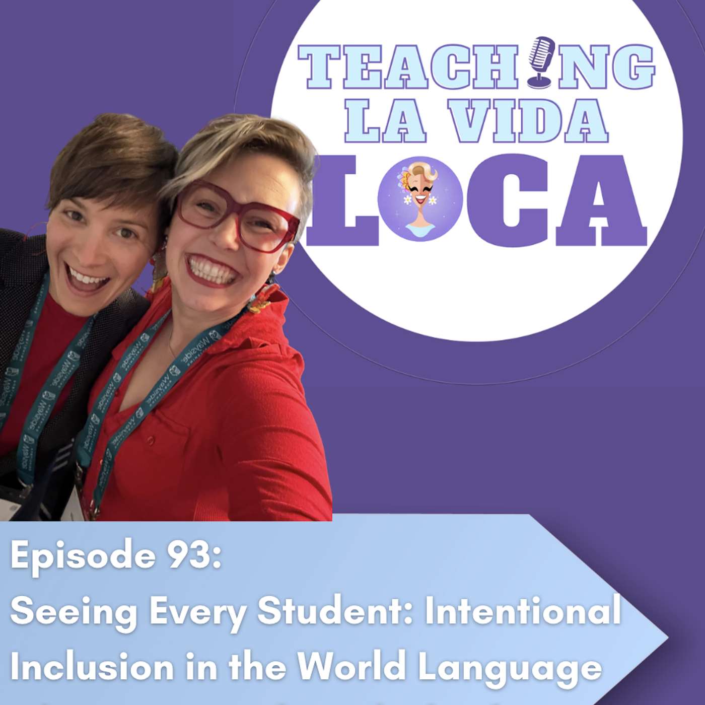 Episode 93:  Seeing Every Student: Intentional Inclusion in the World Language Classroom with Emily Ibrahim
