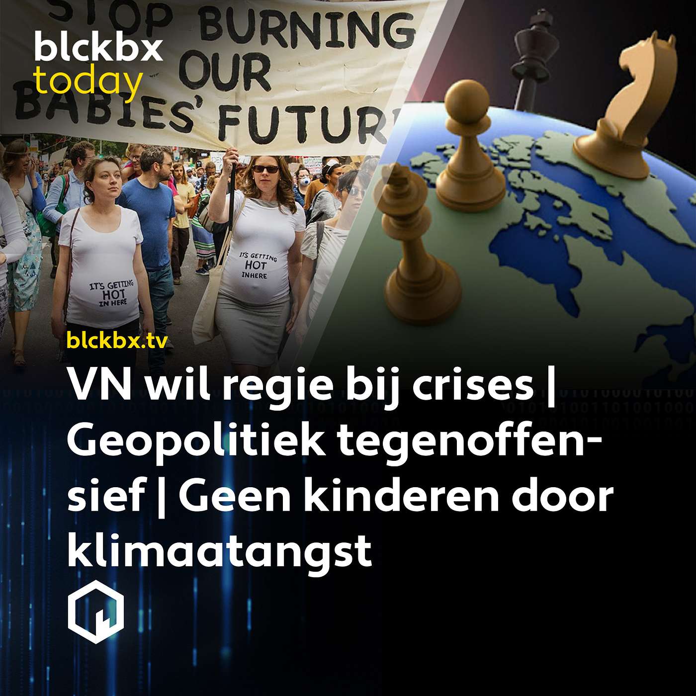 blckbx today #171: VN wil regie bij crises | Geopolitiek tegenoffensief | Geen kinderen door klimaatangst