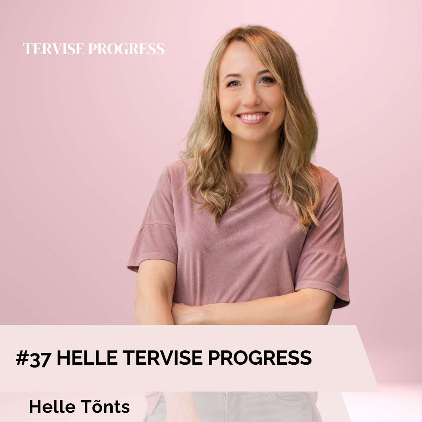 #37 Helle tervise progress - ärevusest, perfektsionismist jne., Helle Tõnts