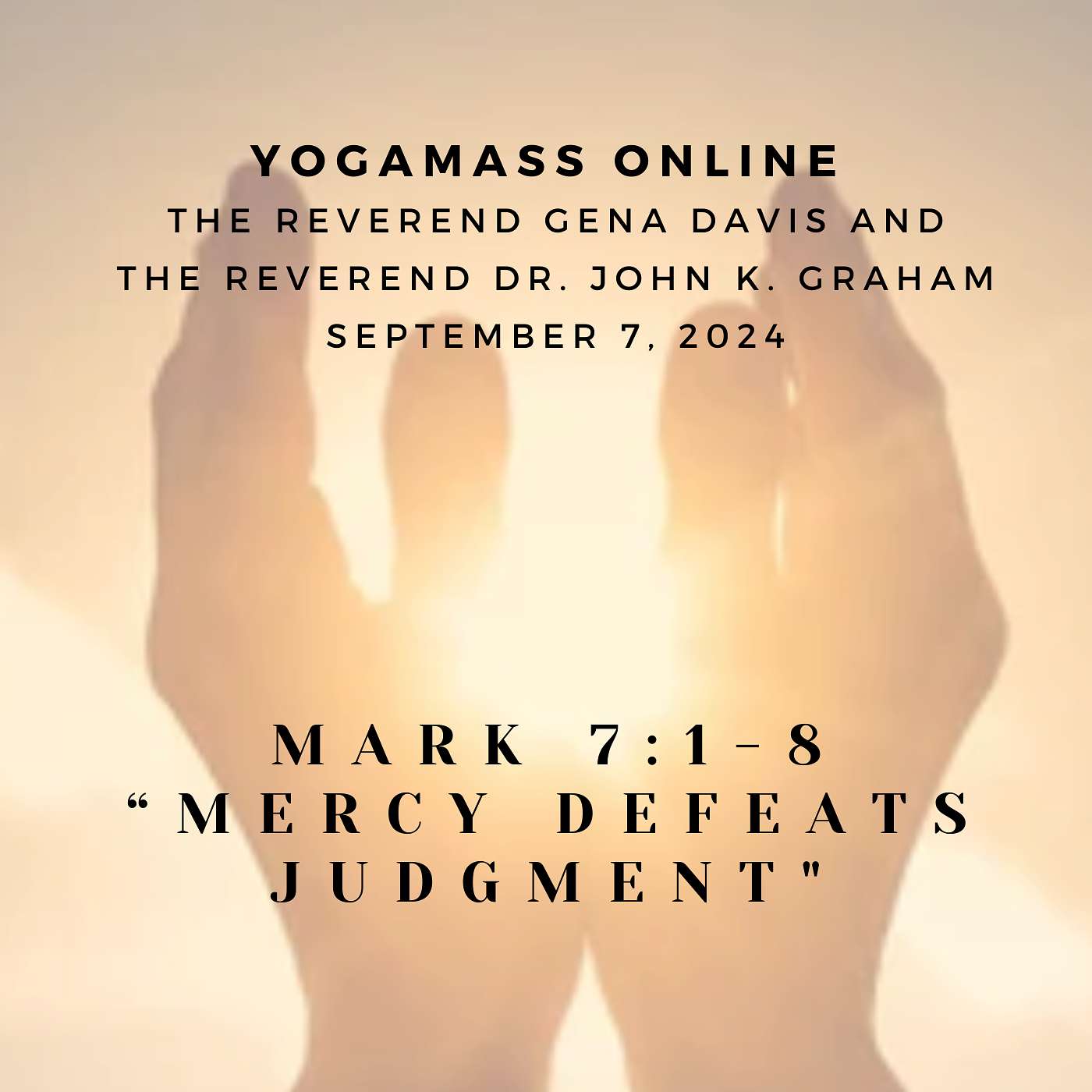 Mercy Defeats Judgment: A YogaMass Online Sermon by The Reverend Dr. John K. Graham