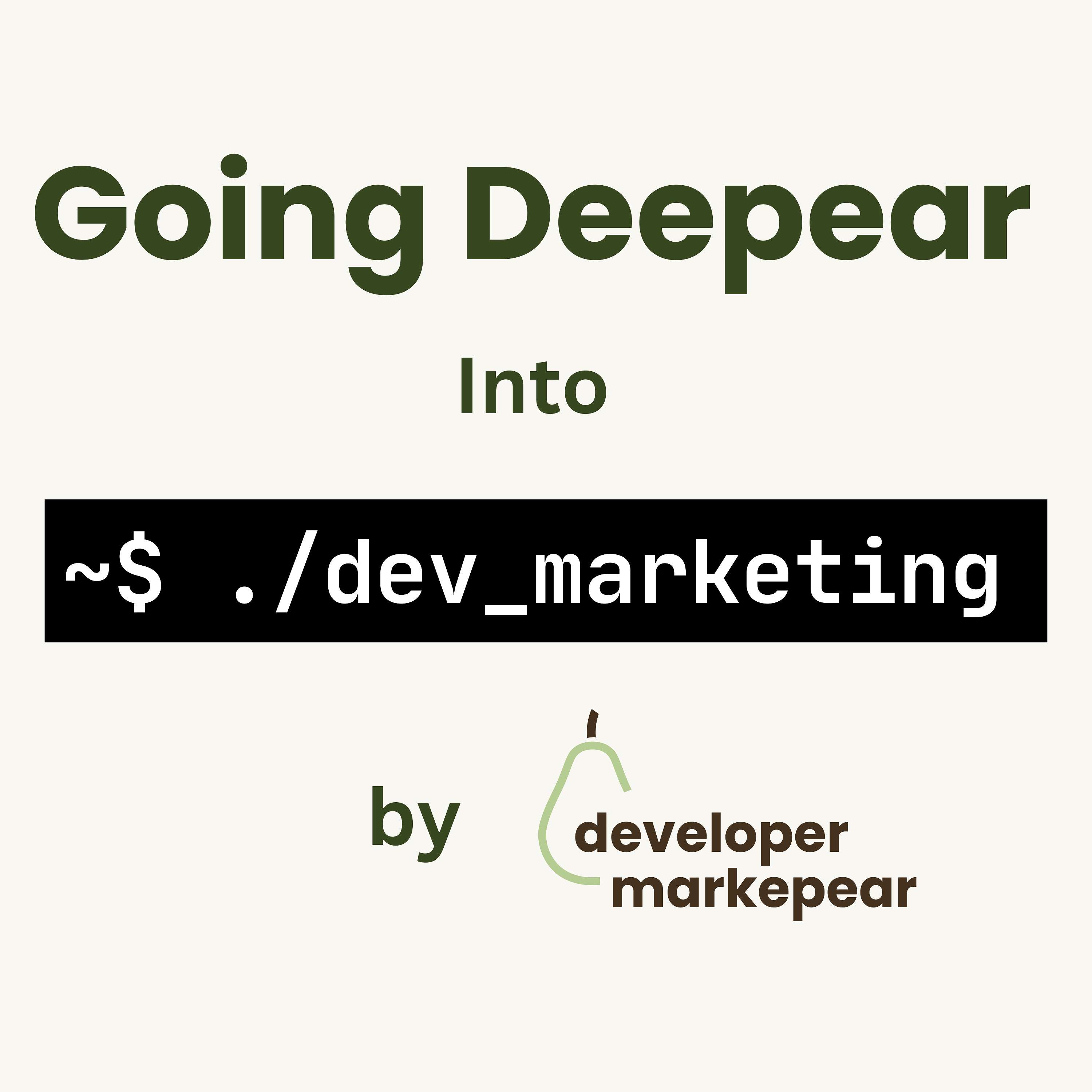 Going Deepear Into Dev Marketing podcast artwork