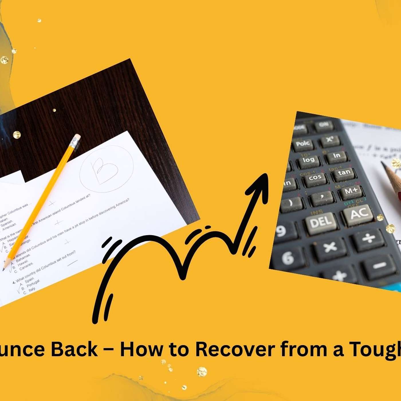 Season 2 - Episode 7 Bounce Back – How to Recover from a Tough Exam episode artwork