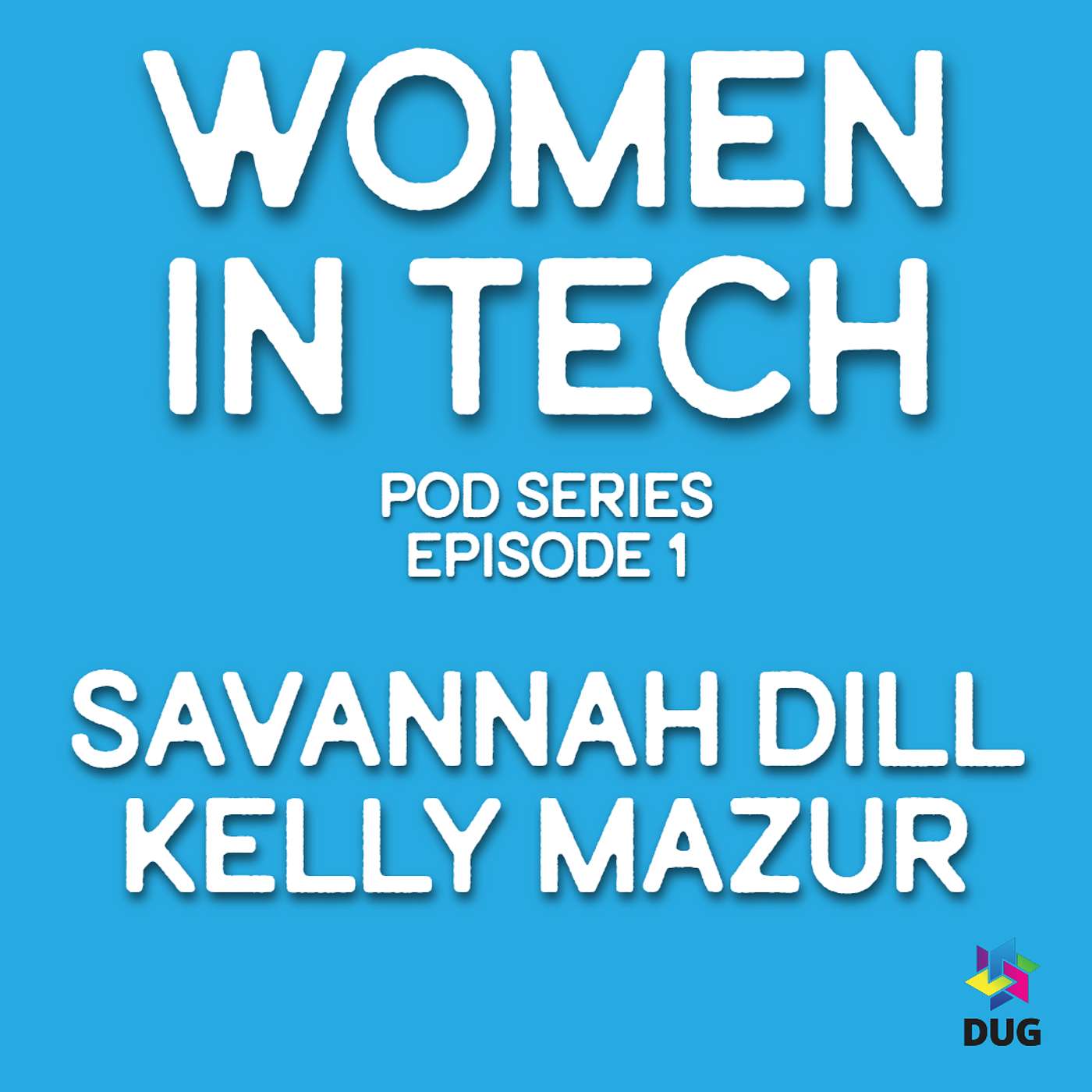 Women In Tech series: Episode 2: Kelly Mazur & Savanna Dill