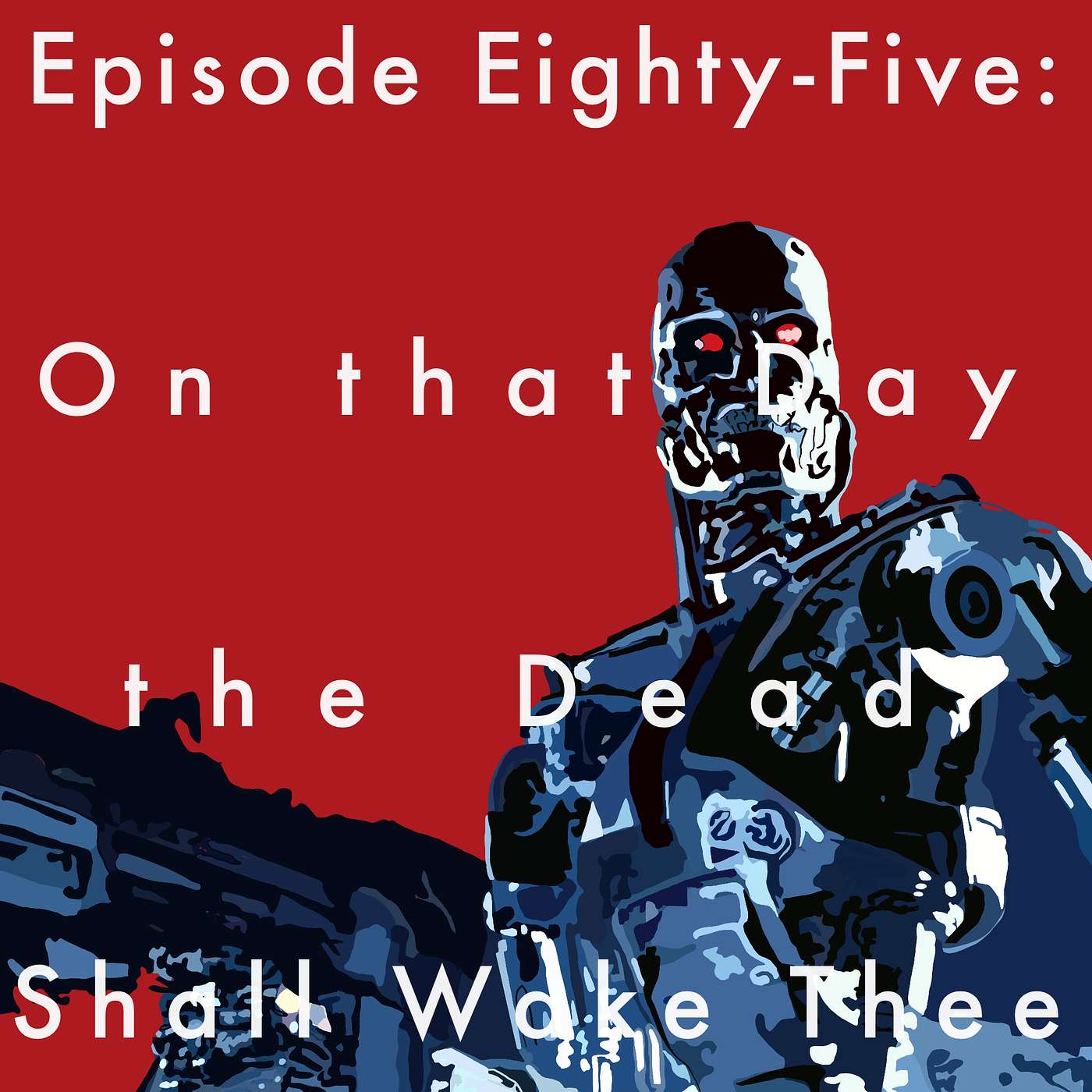 85: On that Day the Dead Shall Wake Thee