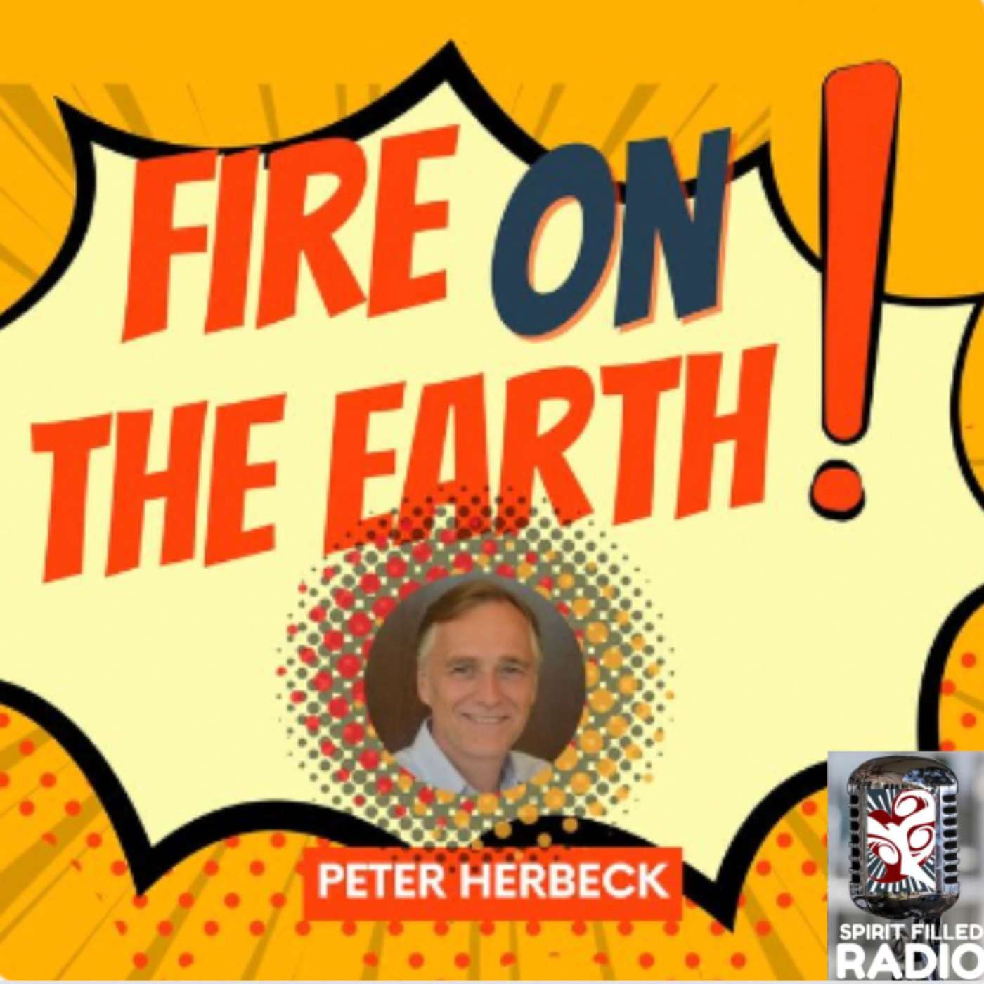 FIRE ON THE EARTH with Peter Herbeck - Receiving Your Inheritance