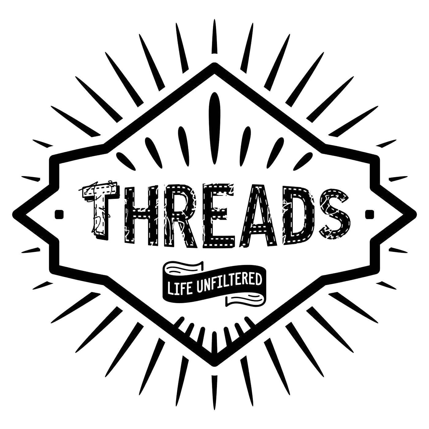 Threads Podcast: Life Unfiltered