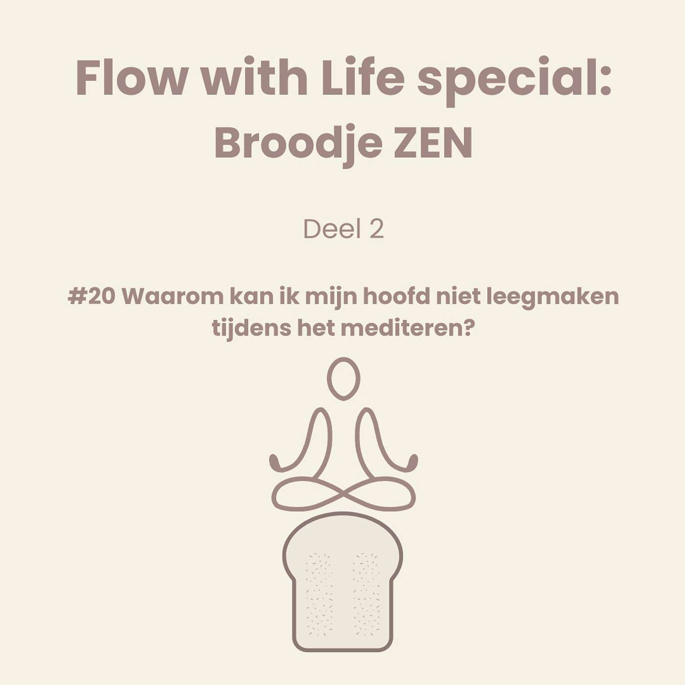 #20 Special: Broodje Zen-deel 2: Waarom kan ik mijn hoofd niet leegmaken tijdens het mediteren?