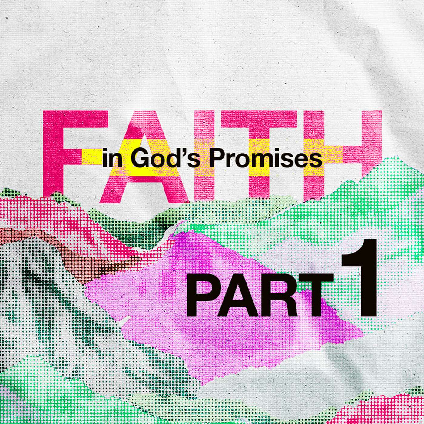 Faith in God's Promises - Part 1 | What is Faith? - Hebrews 11:1-3 | Tony Walliser episode artwork