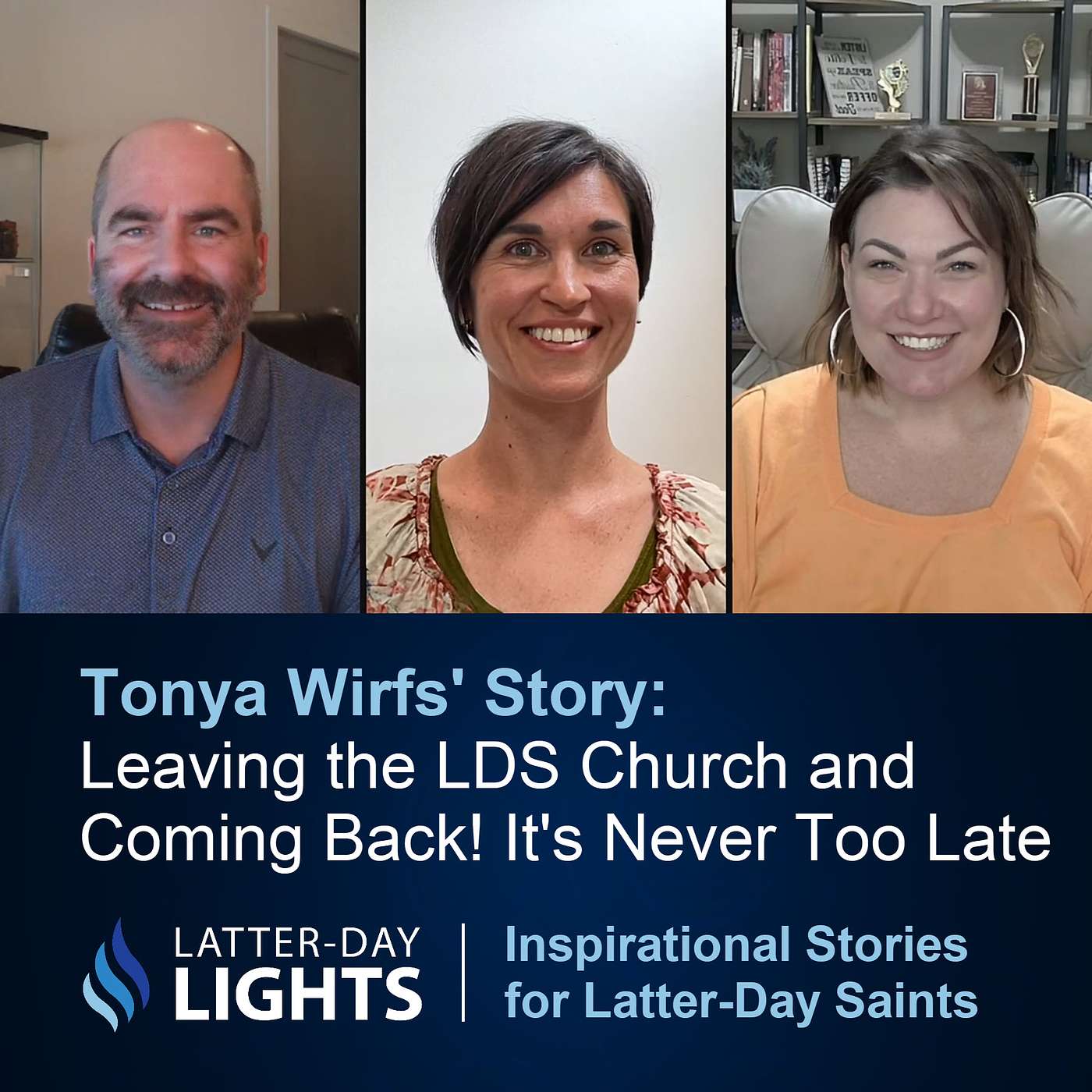 Leaving the LDS Church and Coming Back! It's Never Too Late: Tonya Wirf's Story - Latter-Day Lights