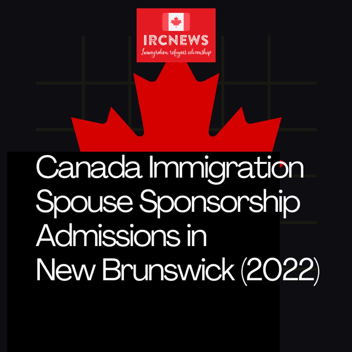 Canada Immigration Spouse Sponsorship Admissions in New Brunswick (2022) episode artwork