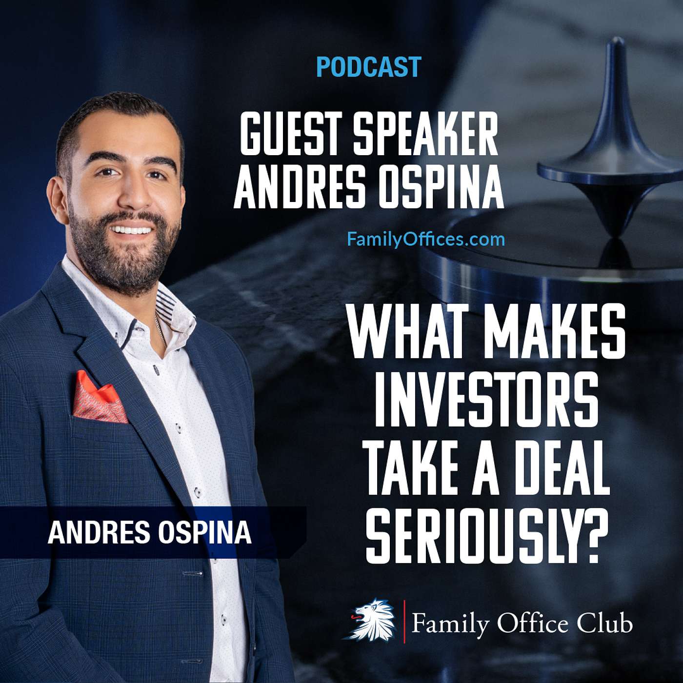 What Makes Investors Take A Deal Seriously? | Guest Speaker Andres Ospina