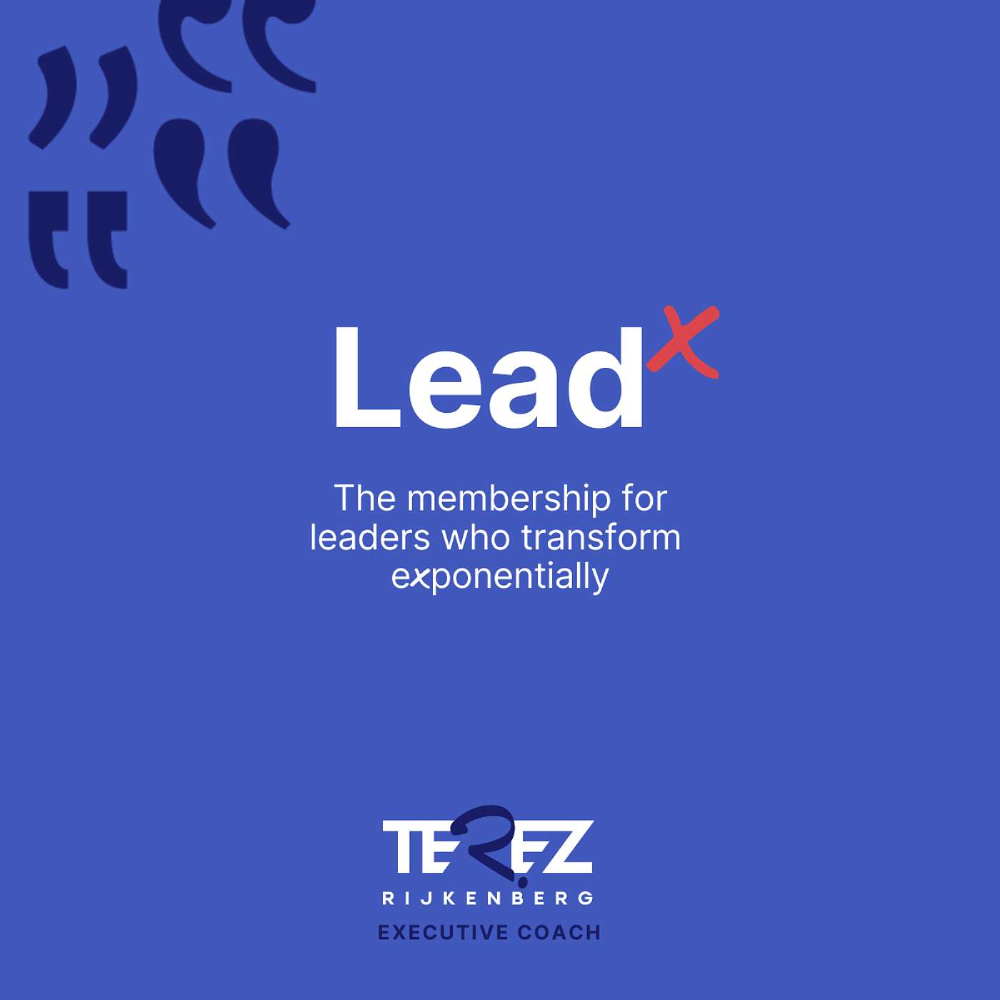 Leadˣ - with Terez Rijkenberg
