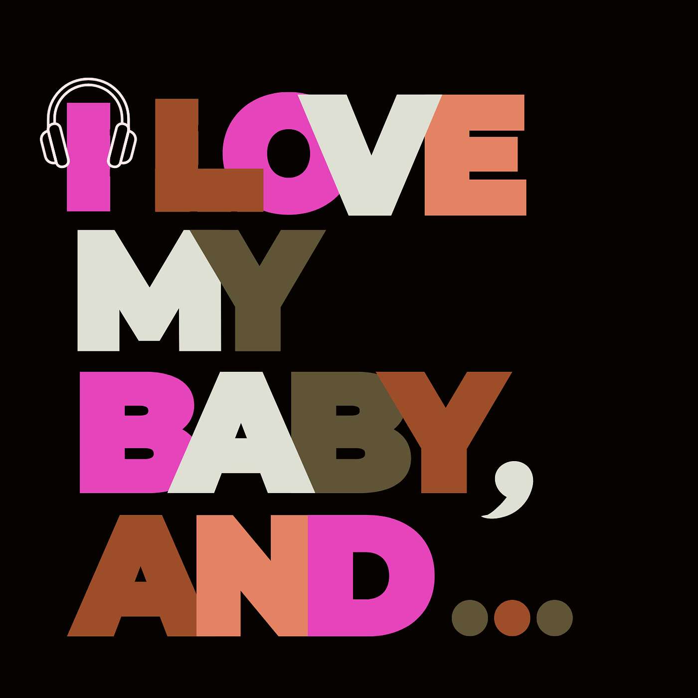 I Love My Baby, And...