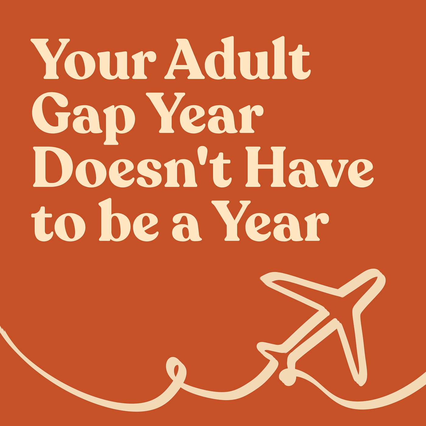 Your Adult Gap Year Doesn't Have to be a Year episode artwork