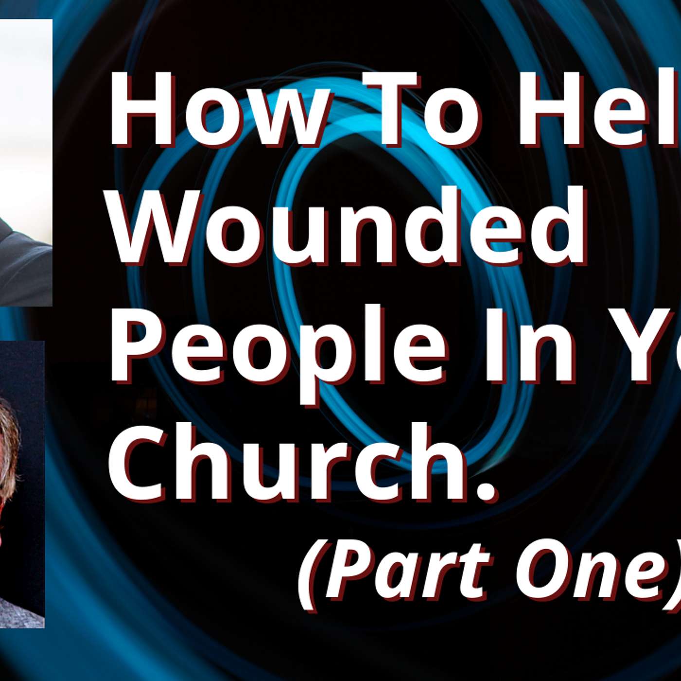 EP 197: How To Help Wounded People Who Come To Your Church episode artwork