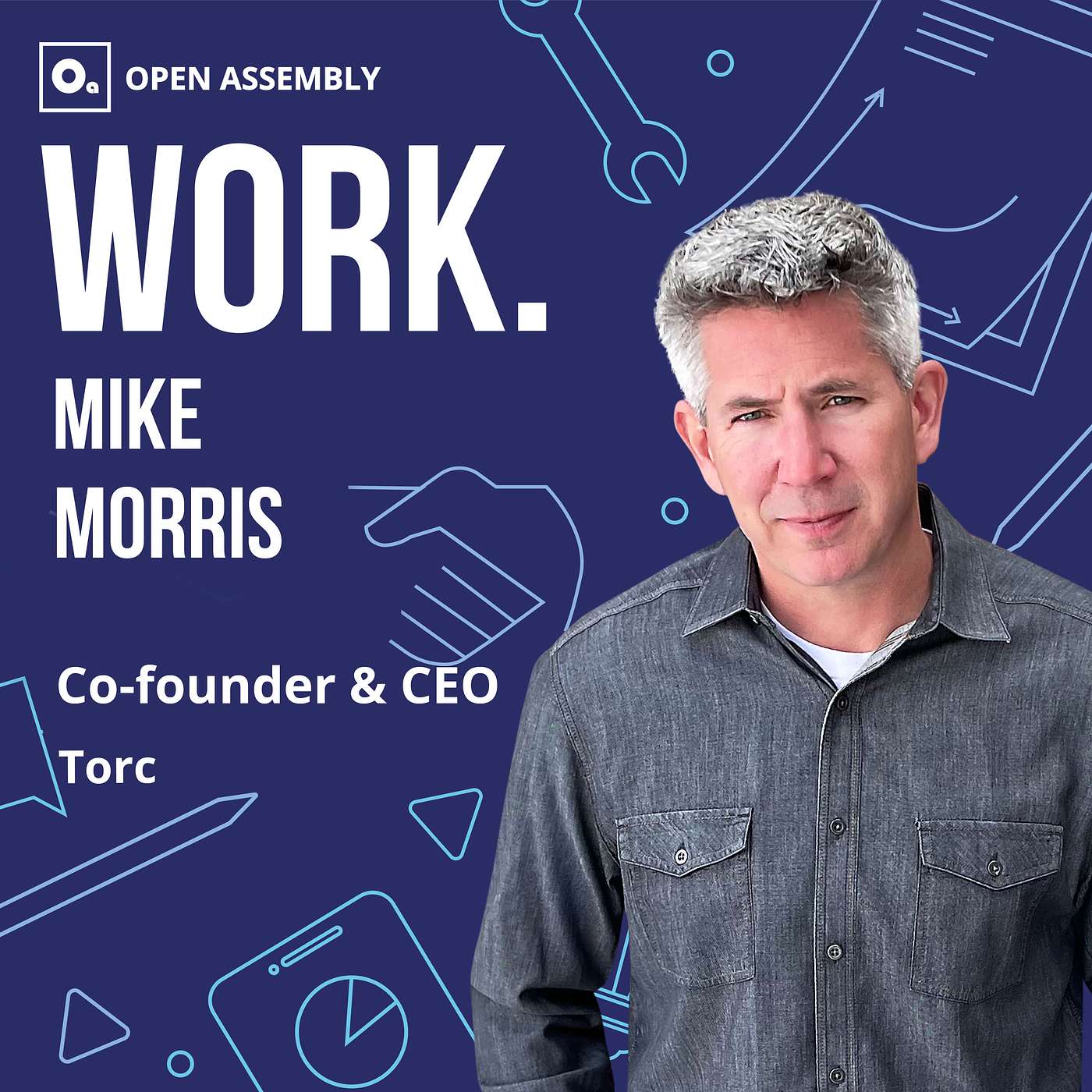 Transform Work - WORK. with Mike Morris, Co-founder & CEO of Torc