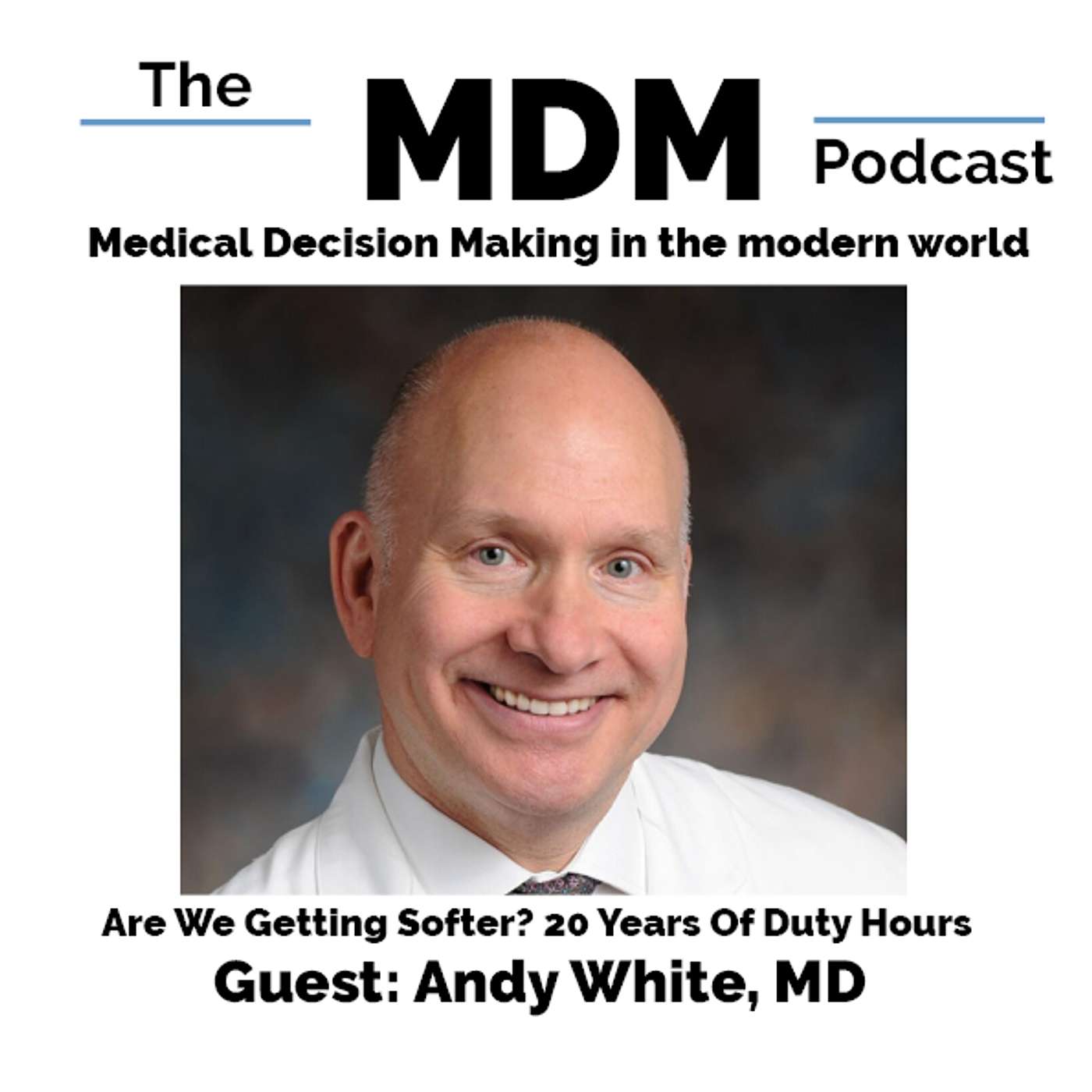 Are We Getting Softer or Smarter? A Retrospective on Duty Hour Reform | Andy White, MD