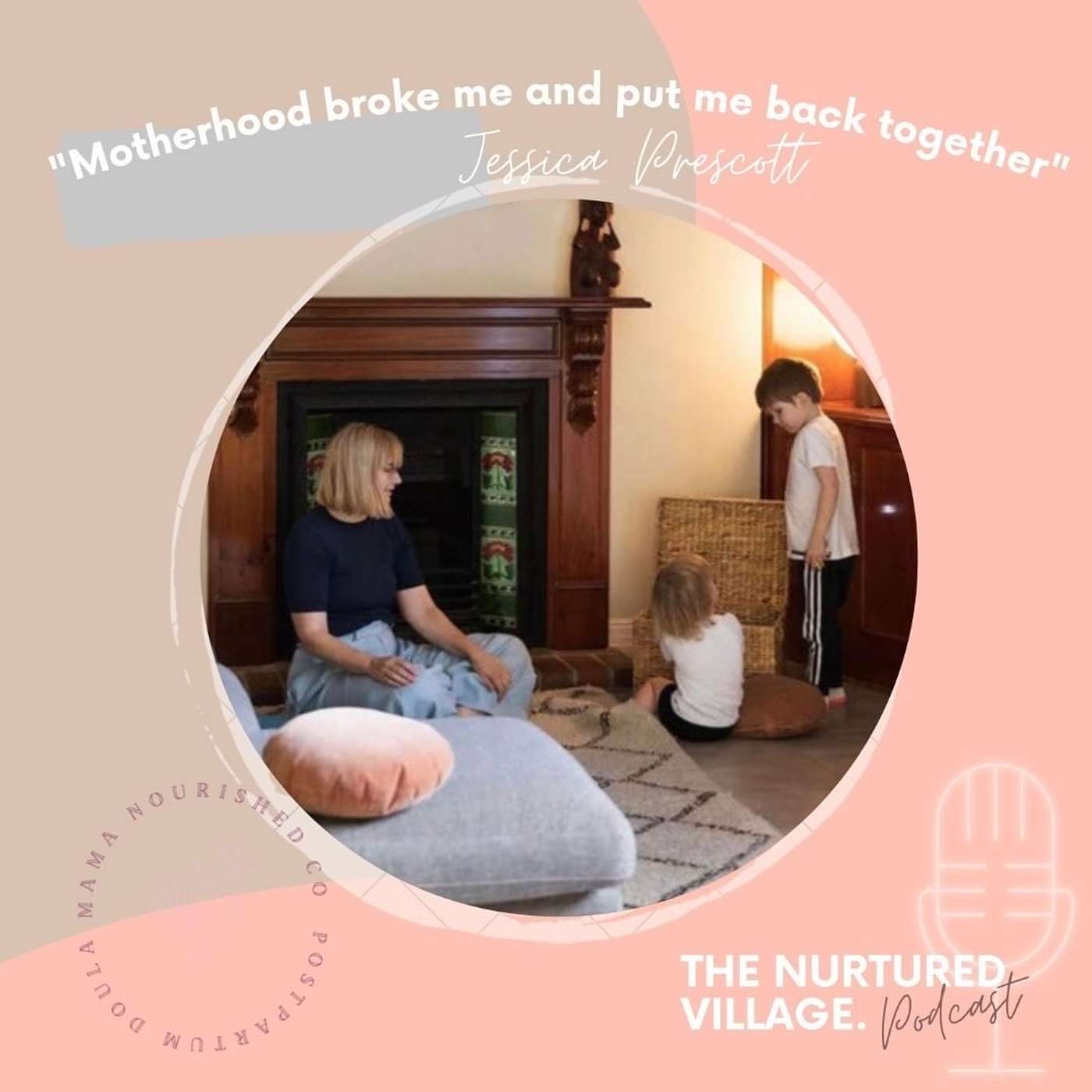 Episode 33 - "Motherhood broke me and put me back together" with Jessica Prescott episode artwork