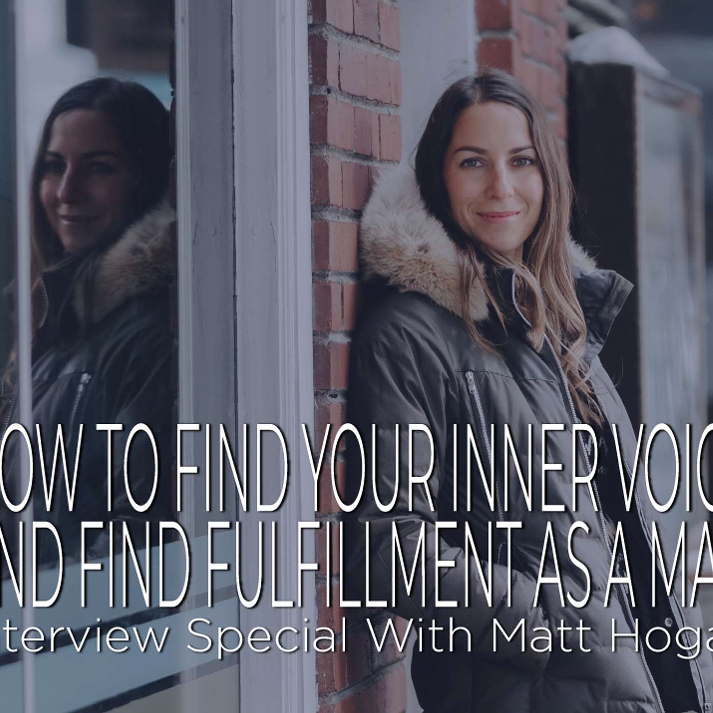 How to Listen To Your Inner Voice and Find Fulfillment as a Man [INTERVIEW] episode artwork