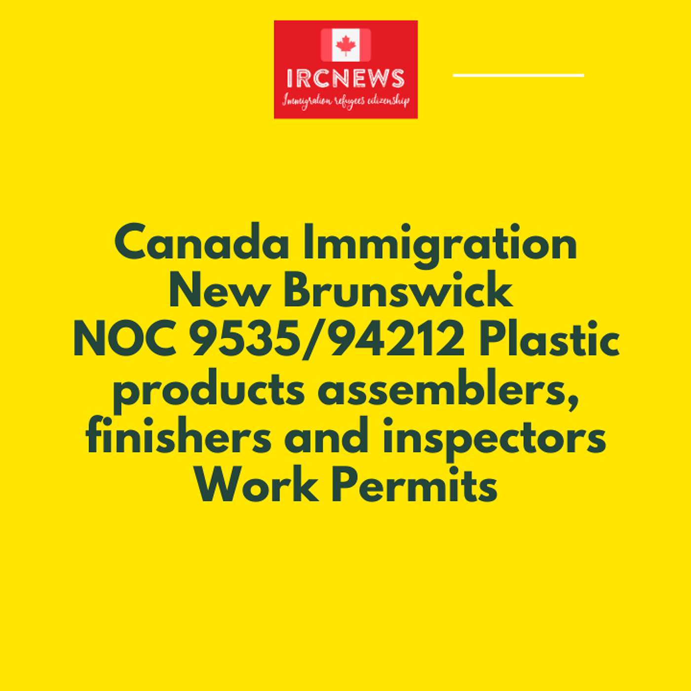 Canada Immigration New Brunswick NOC 9535/94212 Plastic products assemblers, finishers and inspectors Work Permits episode artwork