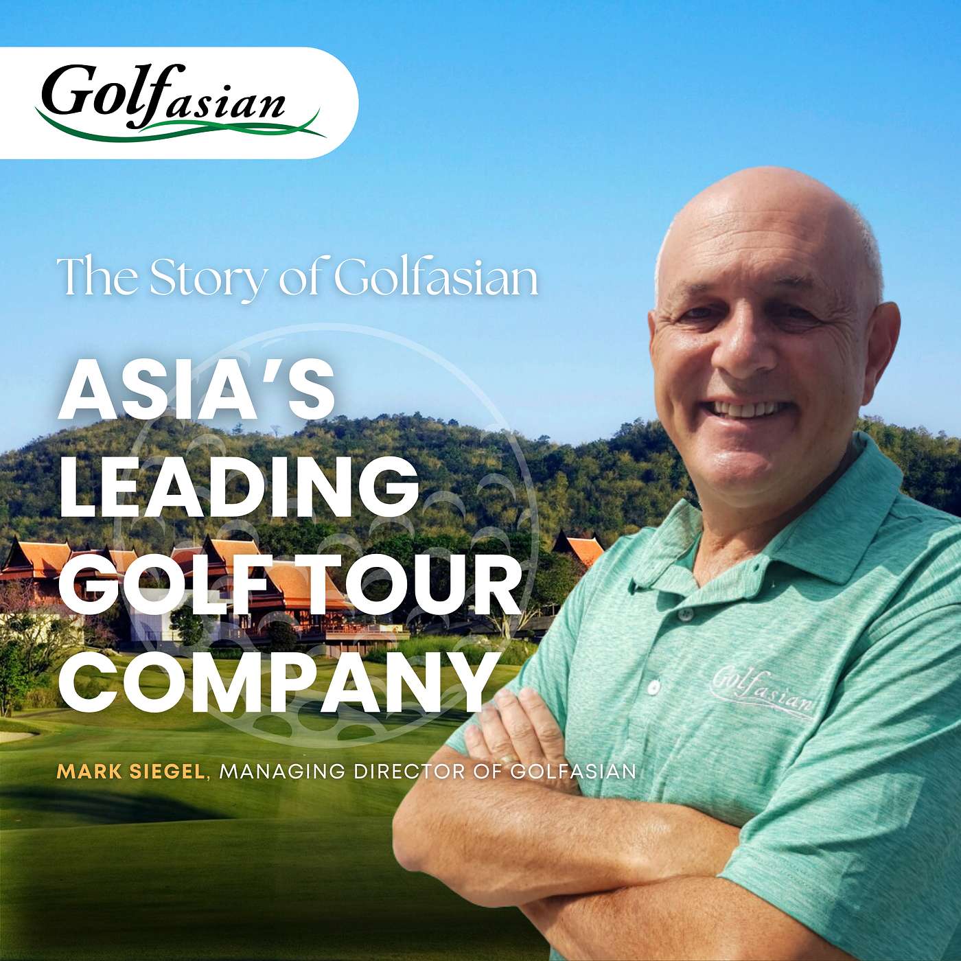 Asia’s Leading Golf Tour Company: The Story of Golfasian with Mark Siegel | Golfasian