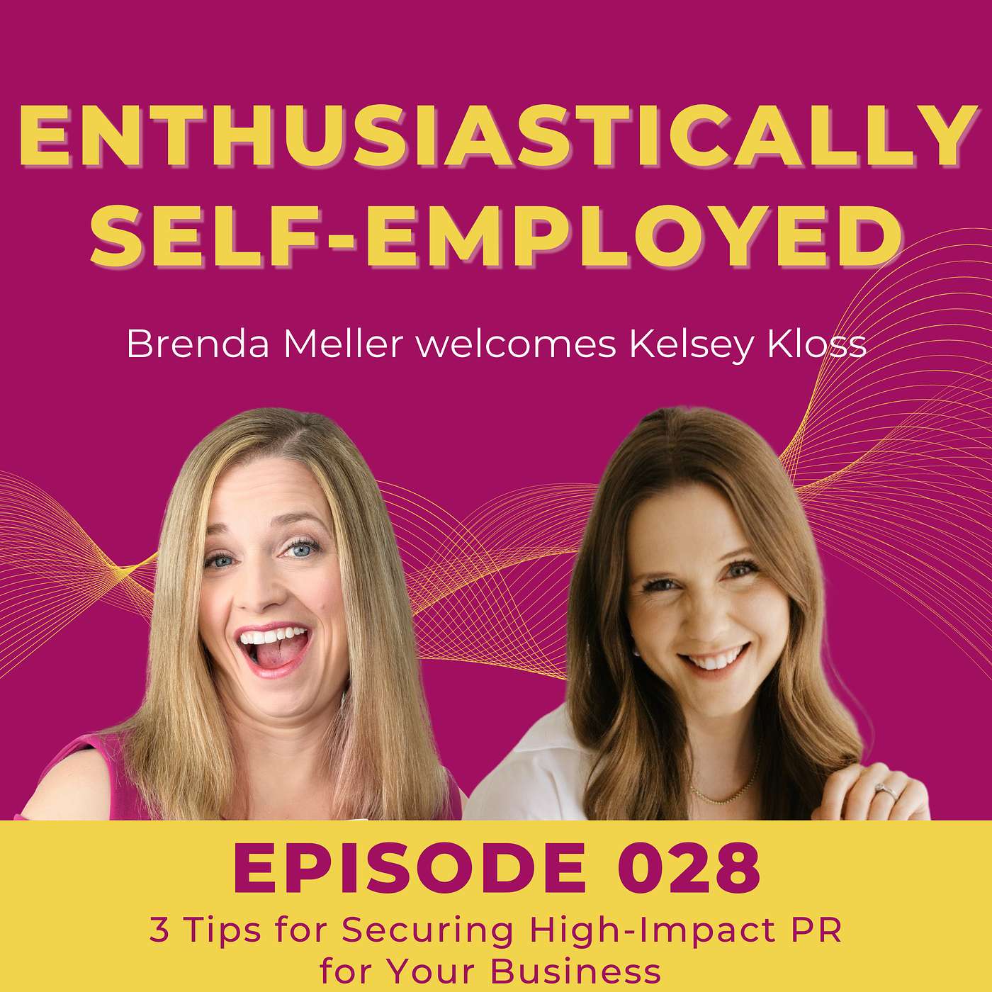 028 3 Tips for Securing High-Impact PR for Your Business with Kelsey Kloss episode artwork