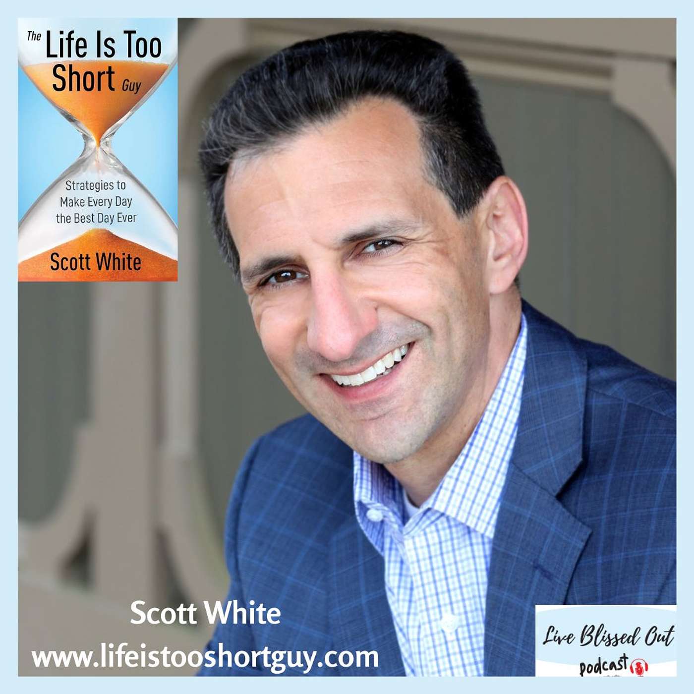143 - The Life Is Too Short Guy: Strategies To Make Every Day The Best Day Ever!