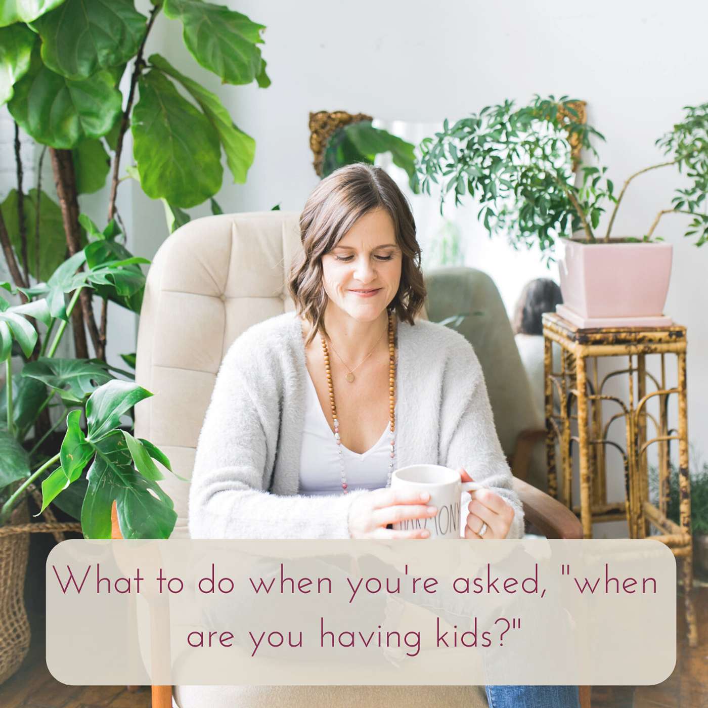 5: What To Do When You're Asked, "When Are You Having Kids?" episode artwork
