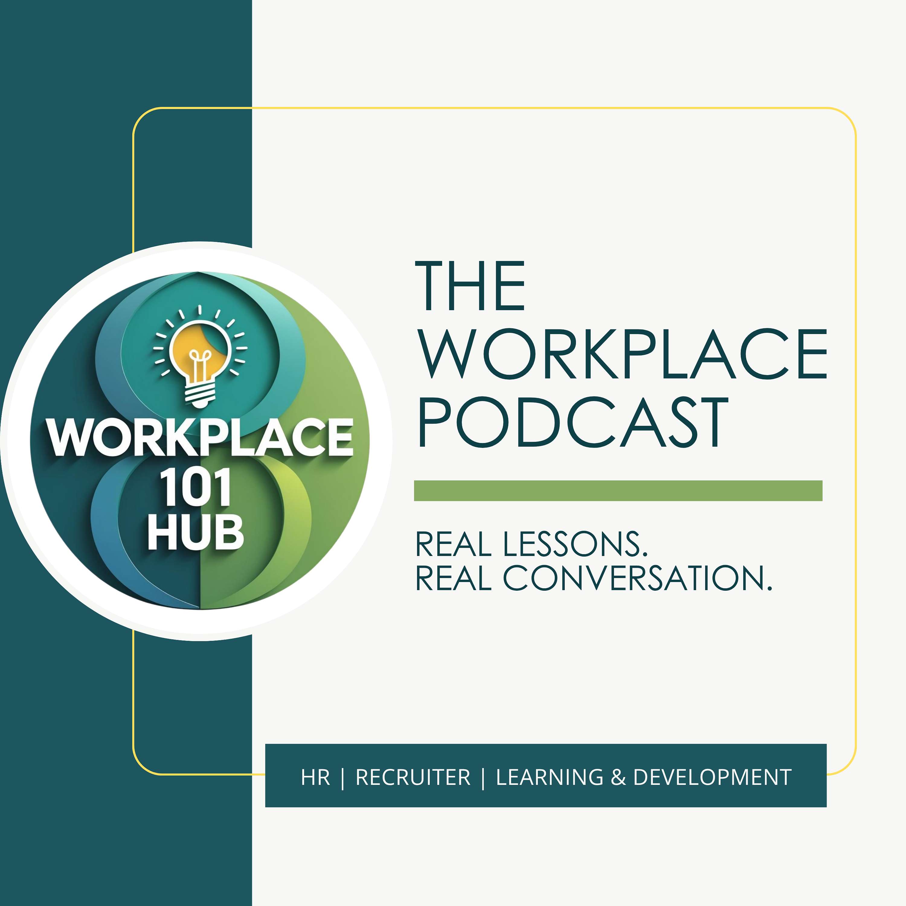 The Workplace Podcast: Real Lessons. Honest Conversation.