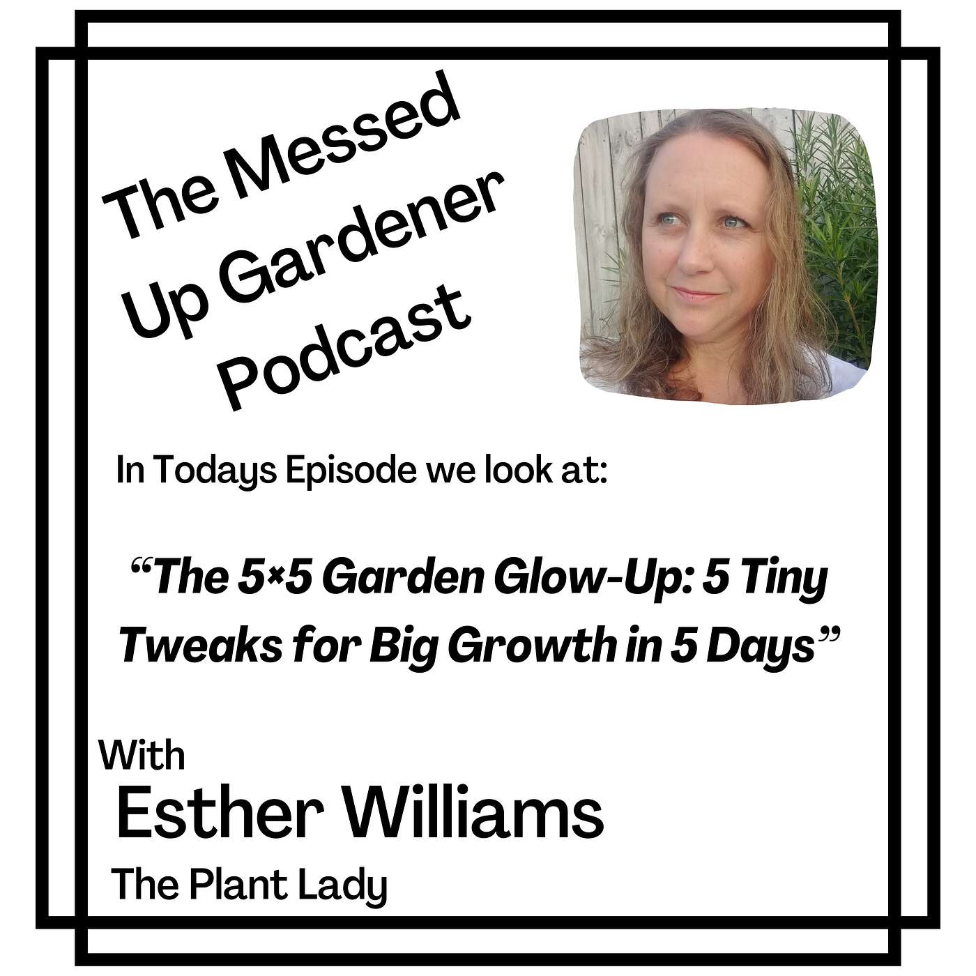 Ep 141: “The 5×5 Garden Glow-Up: 5 Tiny Tweaks for Big Growth in 5 Days”