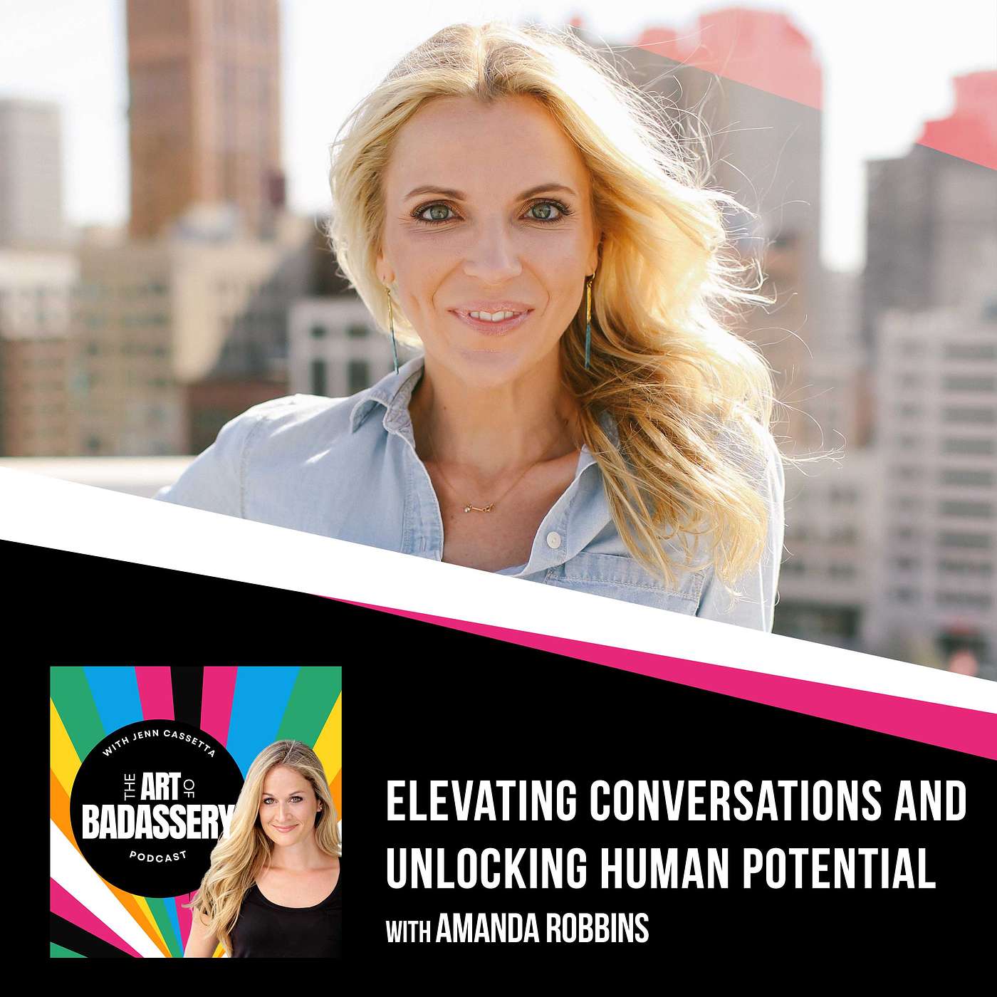 16 | Elevating Conversations And Unlocking Human Potential With Amanda Robbins