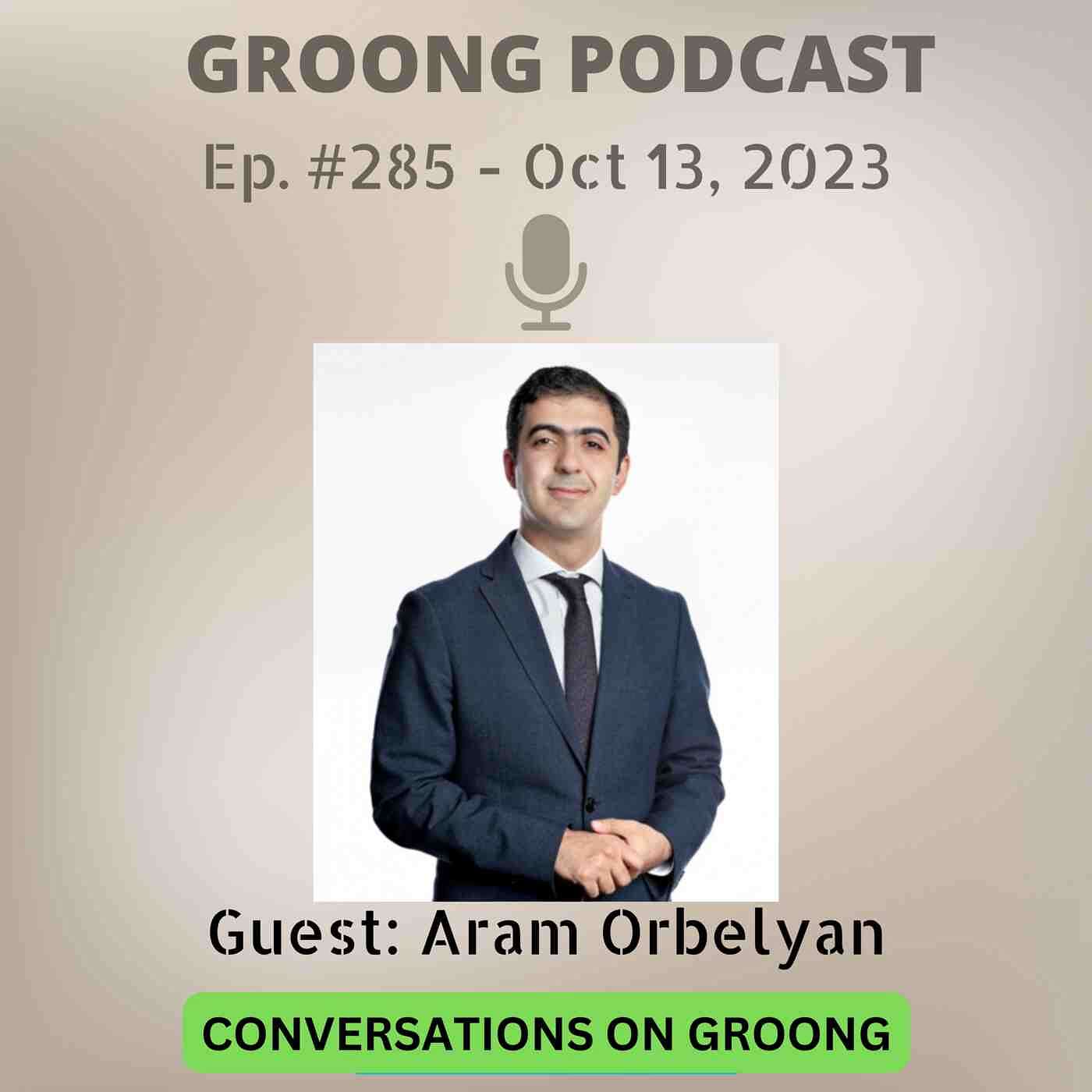 Aram Orbelyan - Genocide & Consequences | Artsakh Leadership | Government in Exile | Ep 285 - October 13, 2023 episode artwork